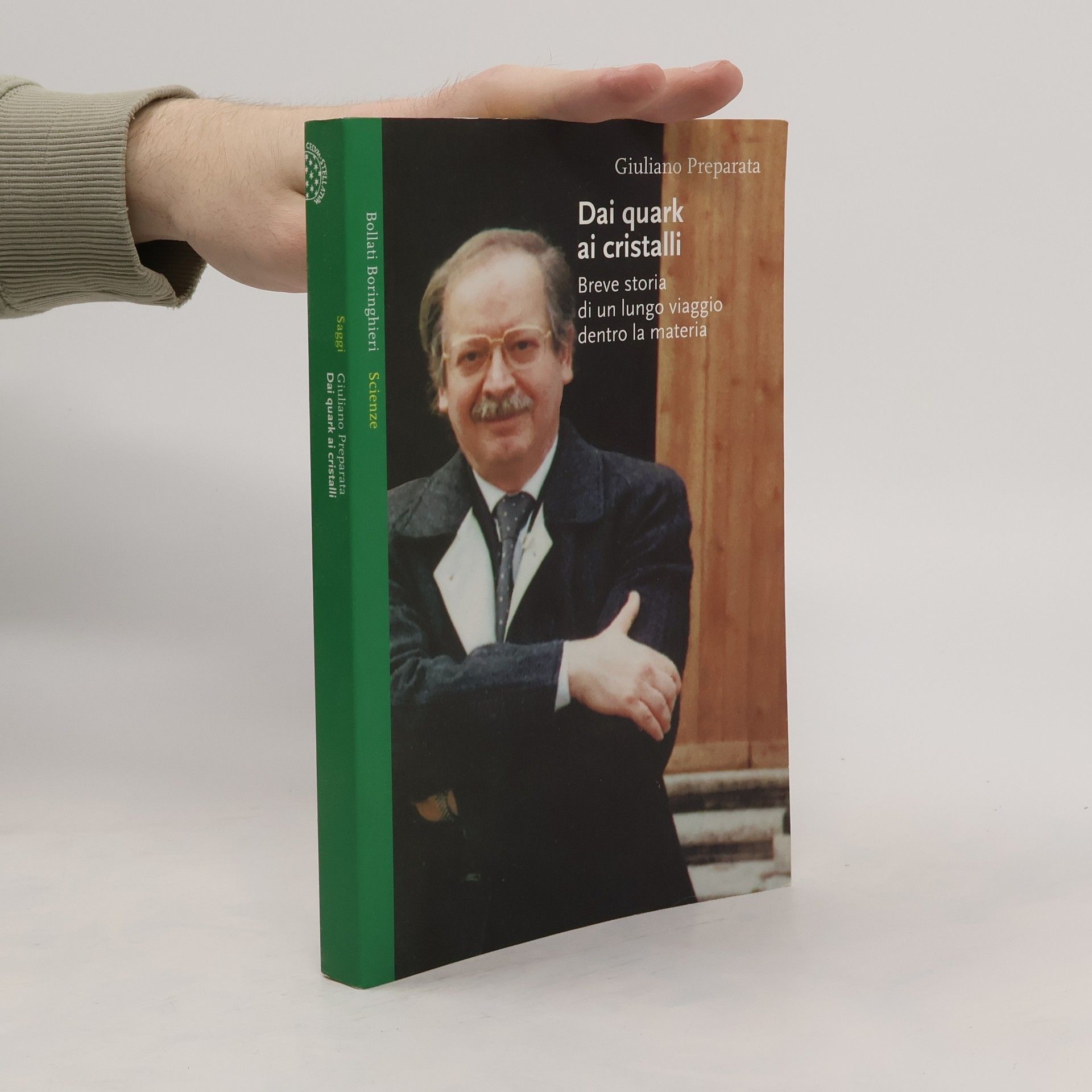 Giuliano Preparata Dai quark ai cristalli. Breve storia di un lungo viaggio dentro la materia