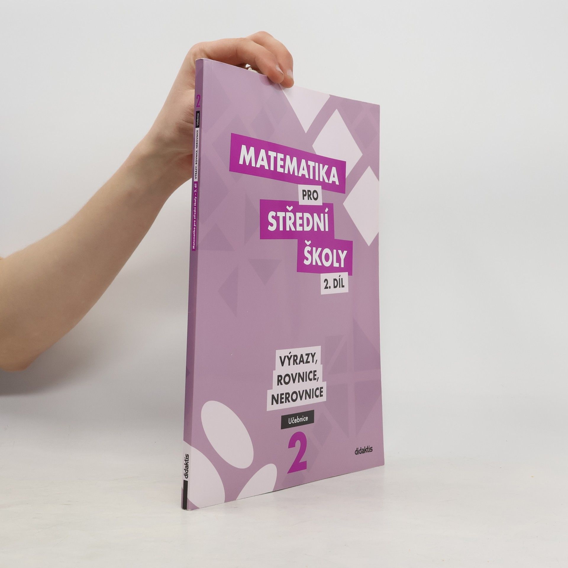 Various authors Matematika pro střední školy - 2. díl: Výrazy, rovnice, nerovnice