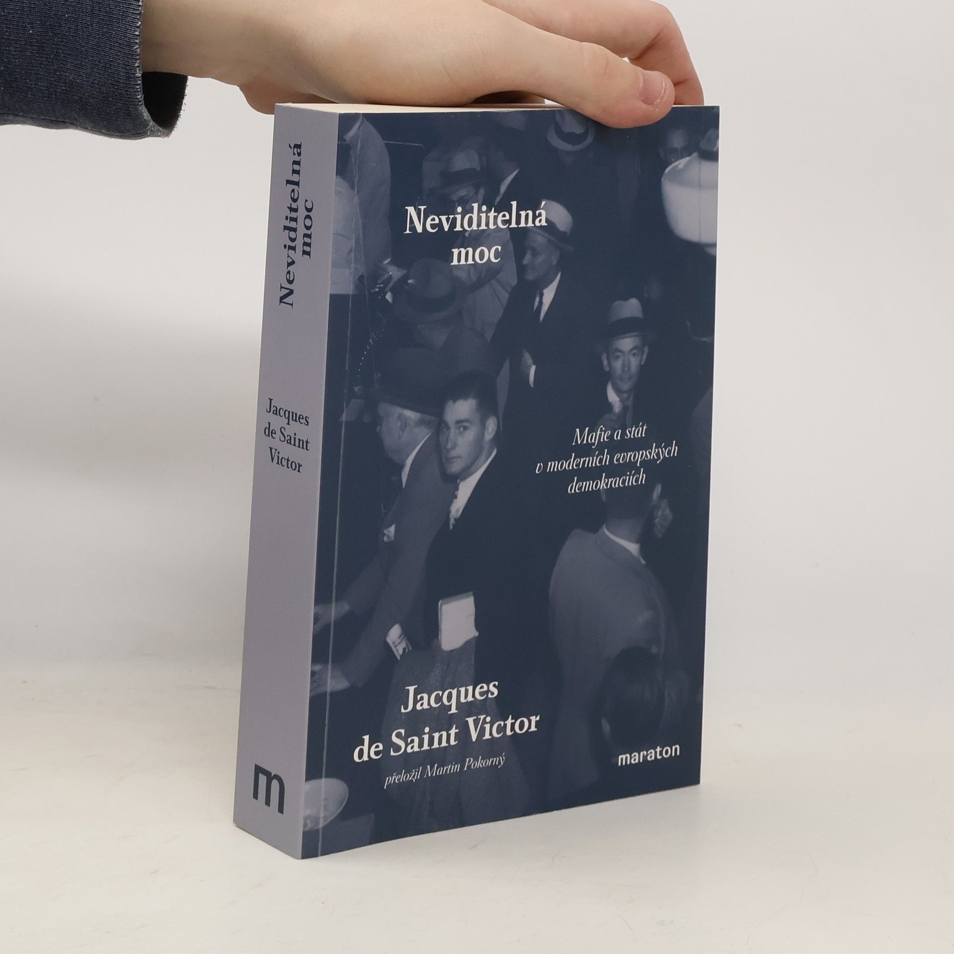 Martin Pokorný Neviditelná moc : mafie a stát v moderních evropských demokraciích