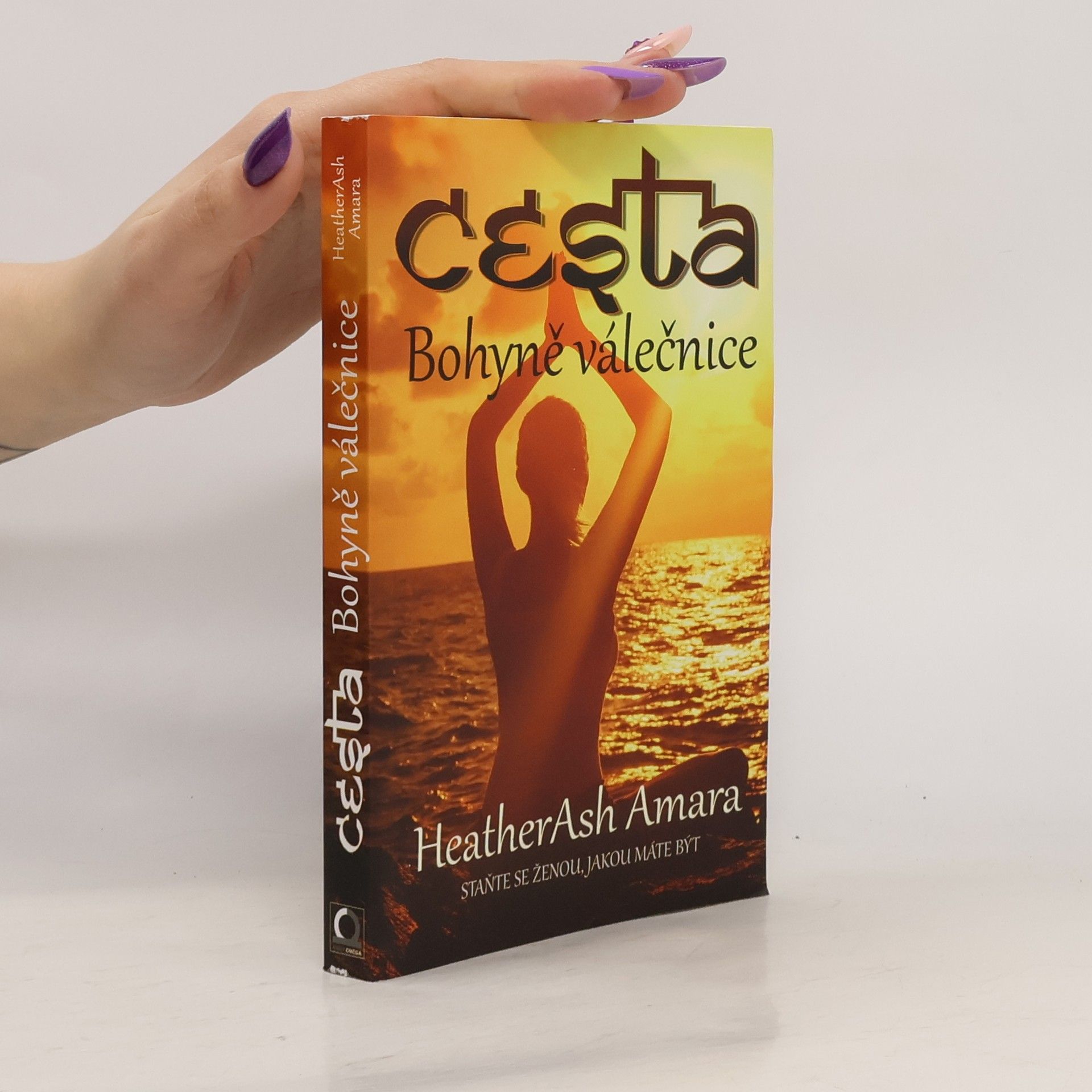 Heather Ash Amara Cesta Bohyně válečnice. Staňte se ženou, jakou máte být