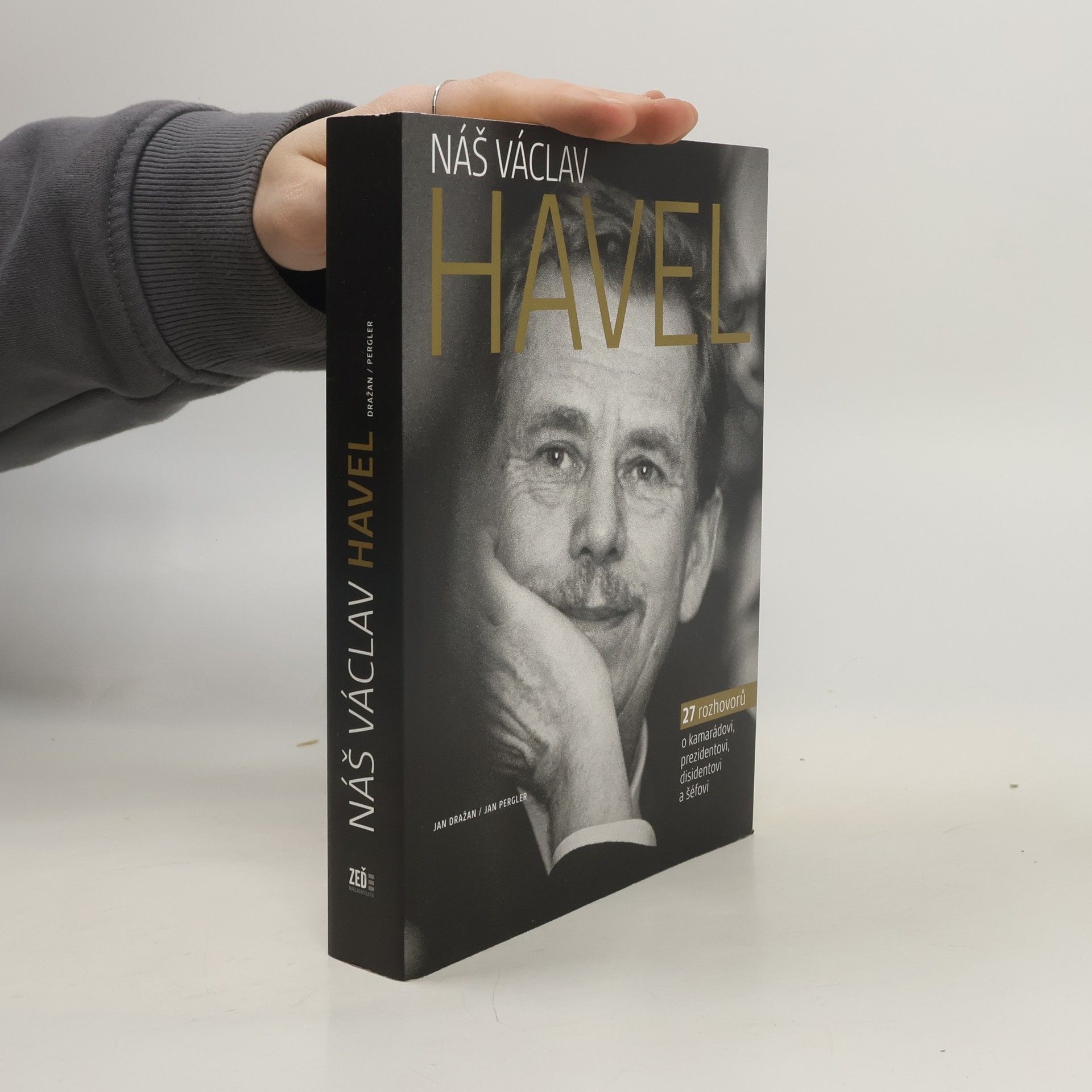 Jan Dražan Náš Václav Havel. 27 rozhovorů o kamarádovi, prezidentovi, disidentovi a šéfovi
