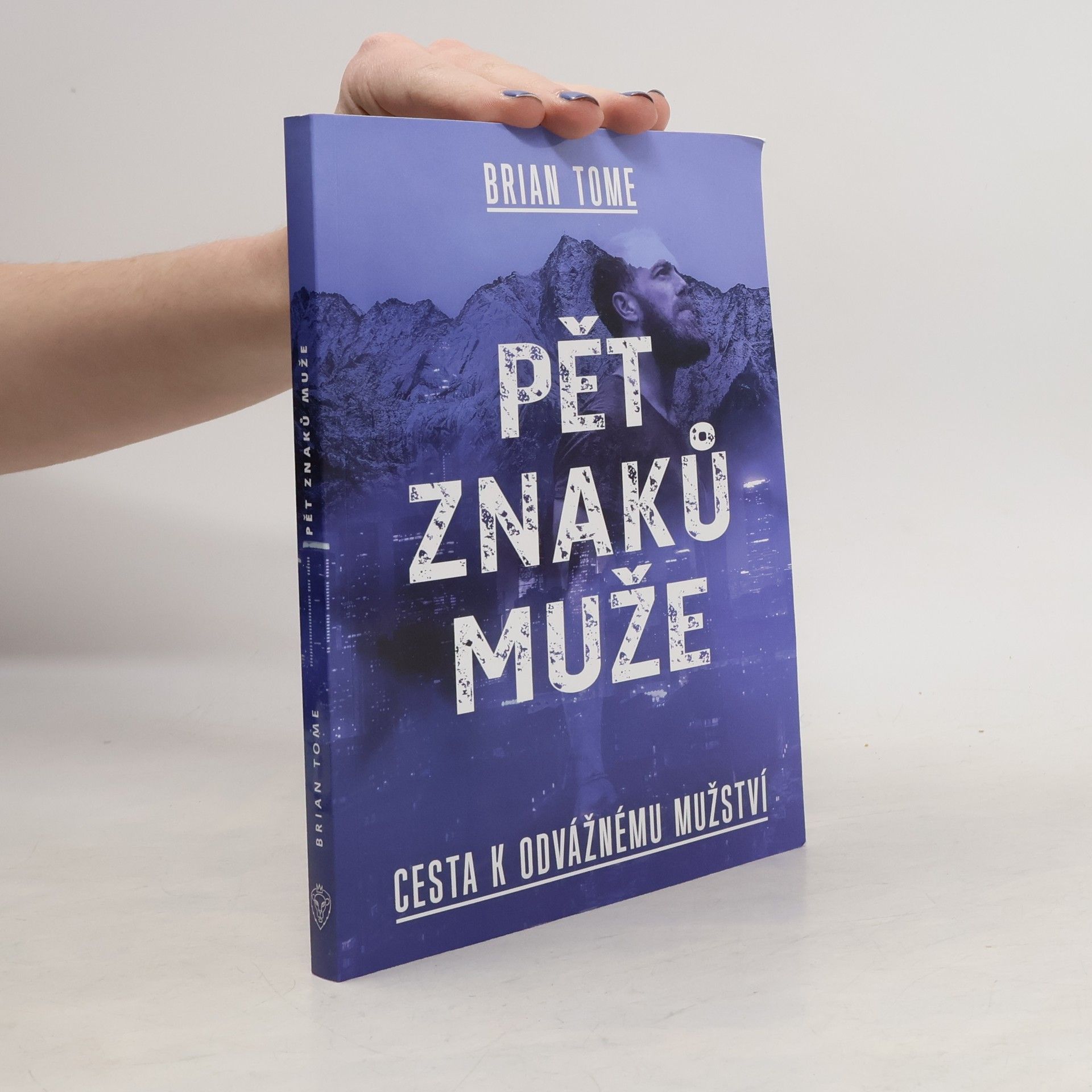 Dan Drápal Pět znaků muže. Cesta k odvážnému mužství