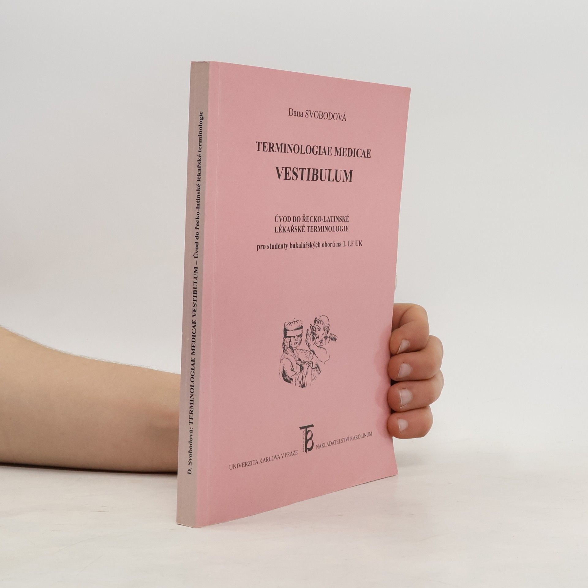 Dana Svobodová Terminologiae medicae vestibulum: úvod do řecko-latinské lékařské terminologie