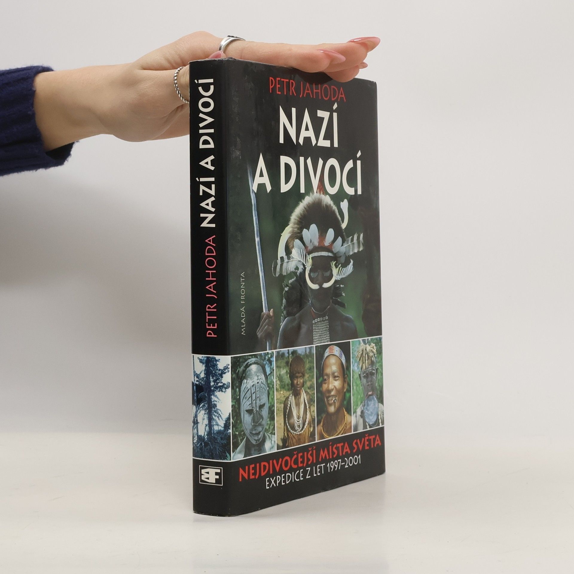 Petr Jahoda Nazí a divocí : nejdivočejší místa světa: Expedice z let 1997-2001
