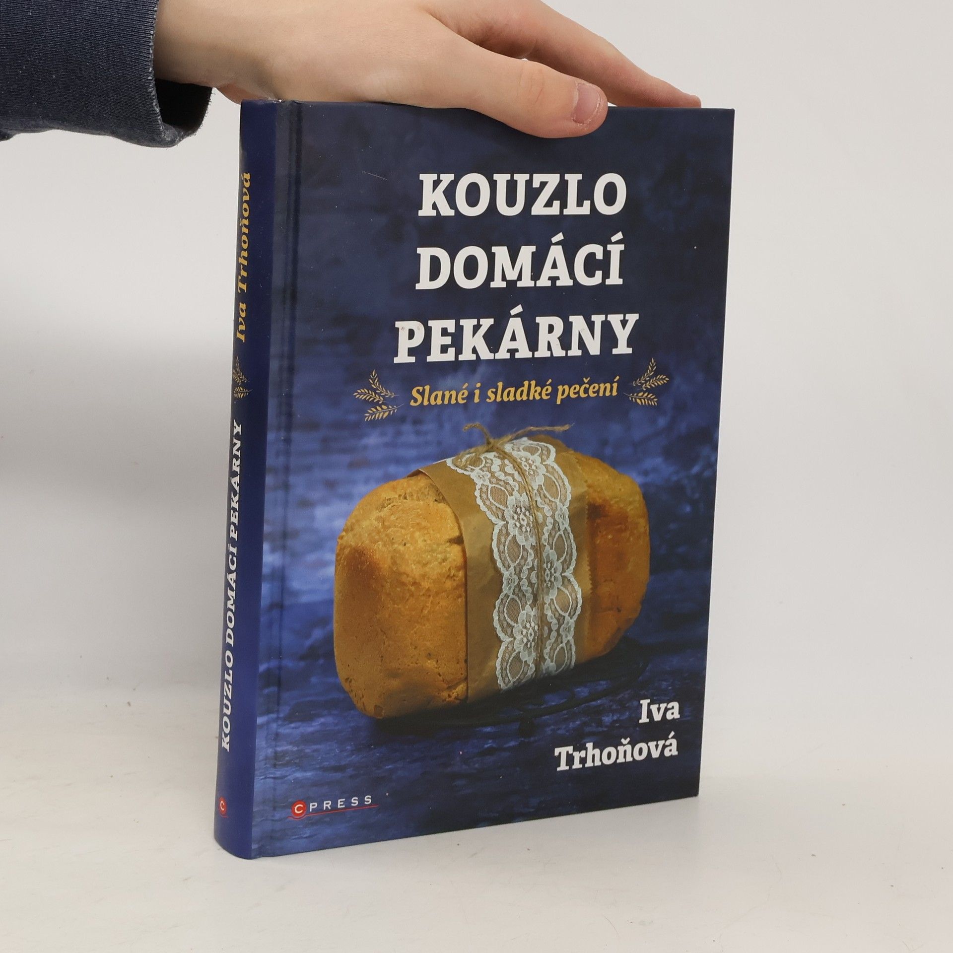 Iva Trhoňová Kouzlo domácí pekárny. Slané i sladké pečení