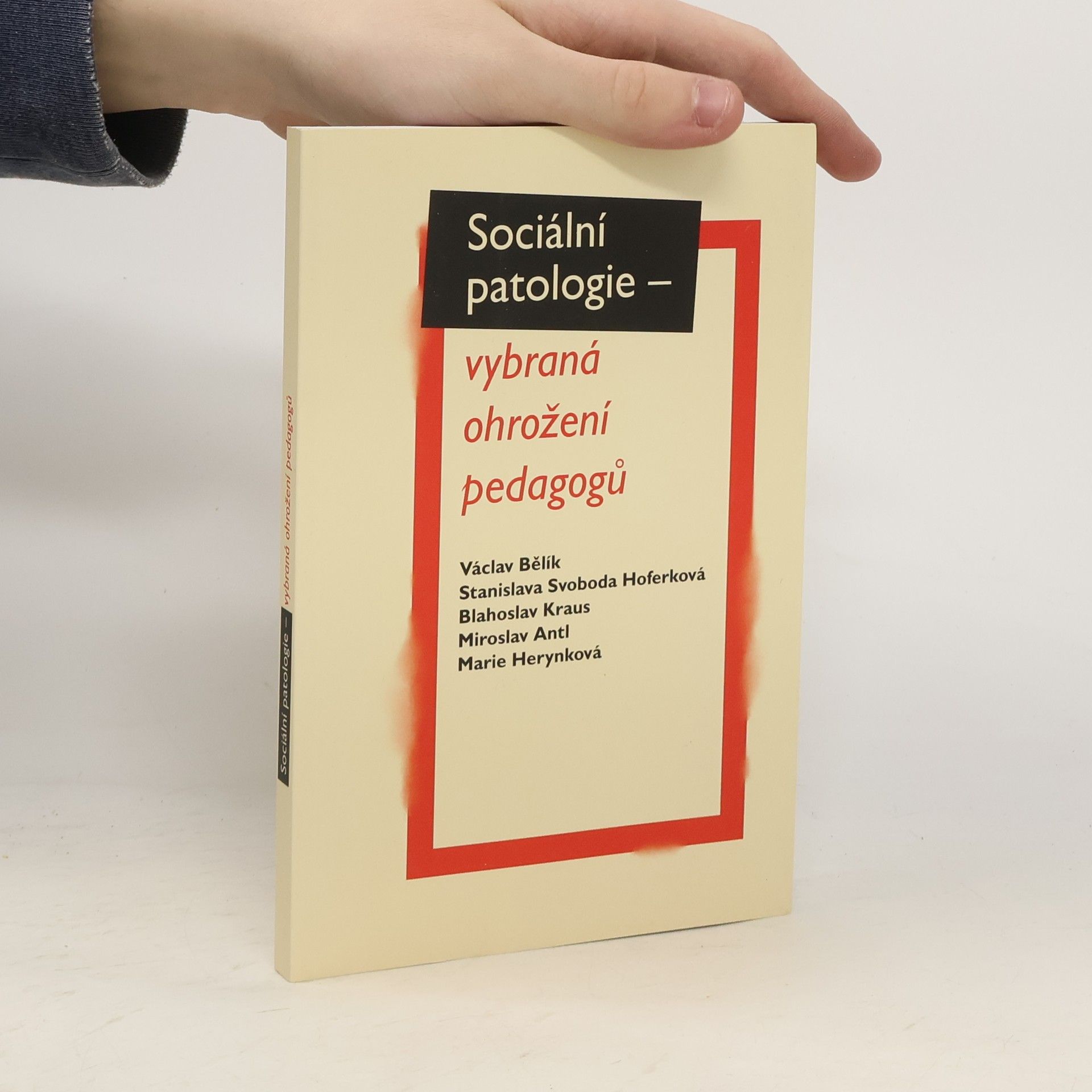 Václav Bělík Sociální patologie - vybraná ohrožení pedagogů
