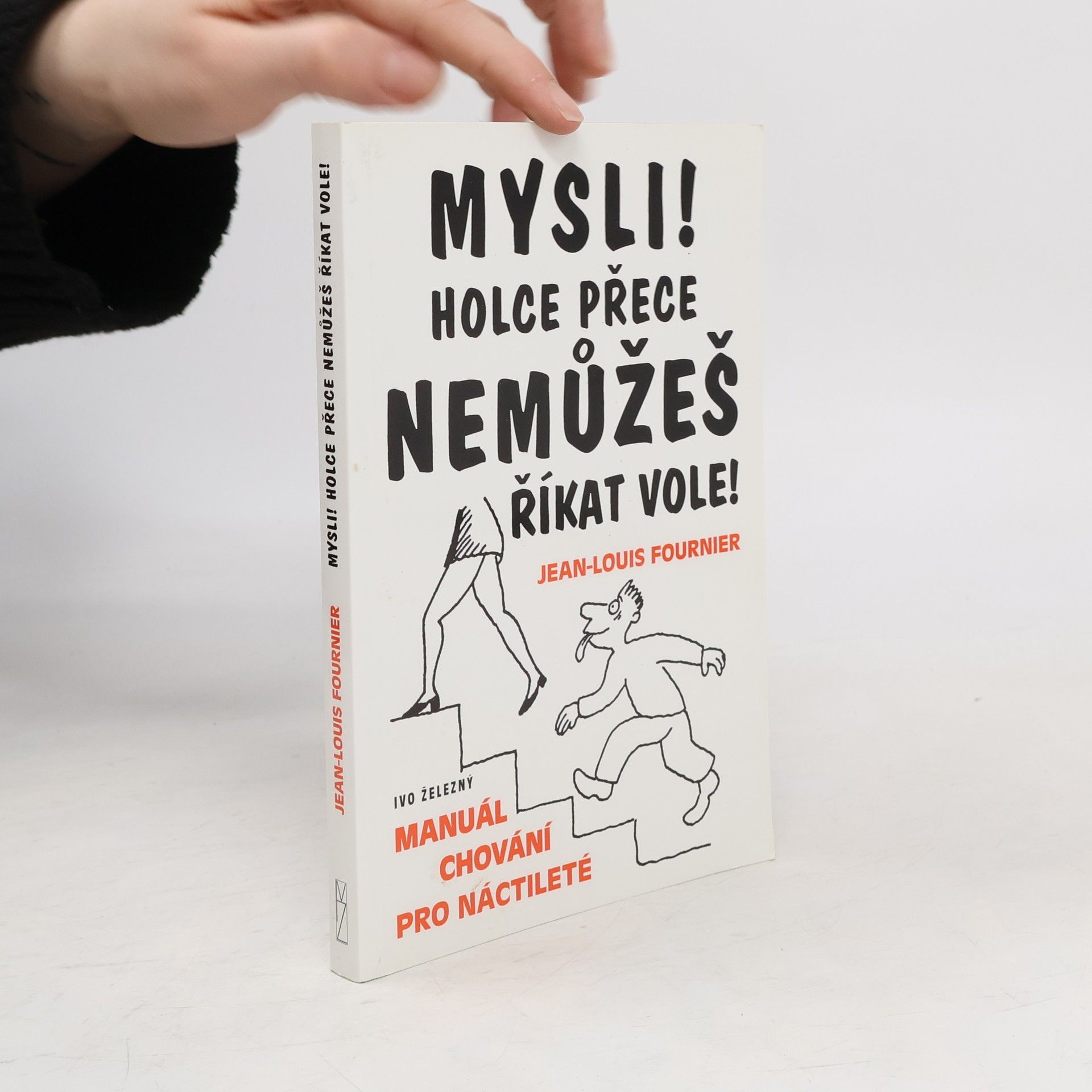 Mysli! Holce přece nemůžeš říkat vole! : manuál chování pro náctileté