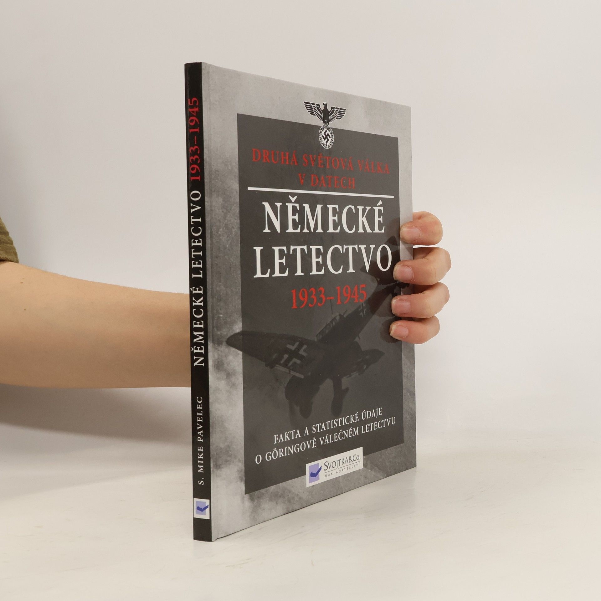 Sterling Michael Pavelec Německé letectvo 1933-1945: Fakta a statistické údaje o Göringově válečném letectvu