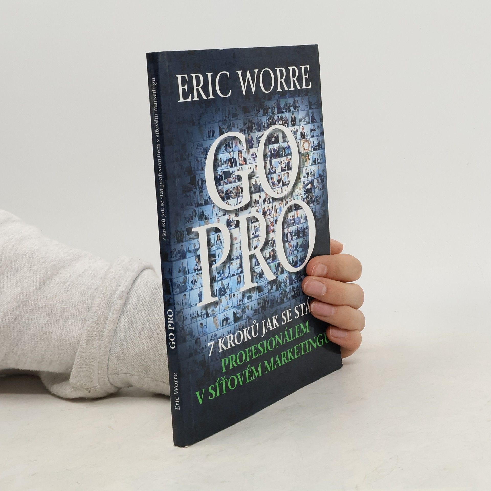 Eric Worre GO PRO. 7 kroků jak se stát profesionálem v síťovém marketingu