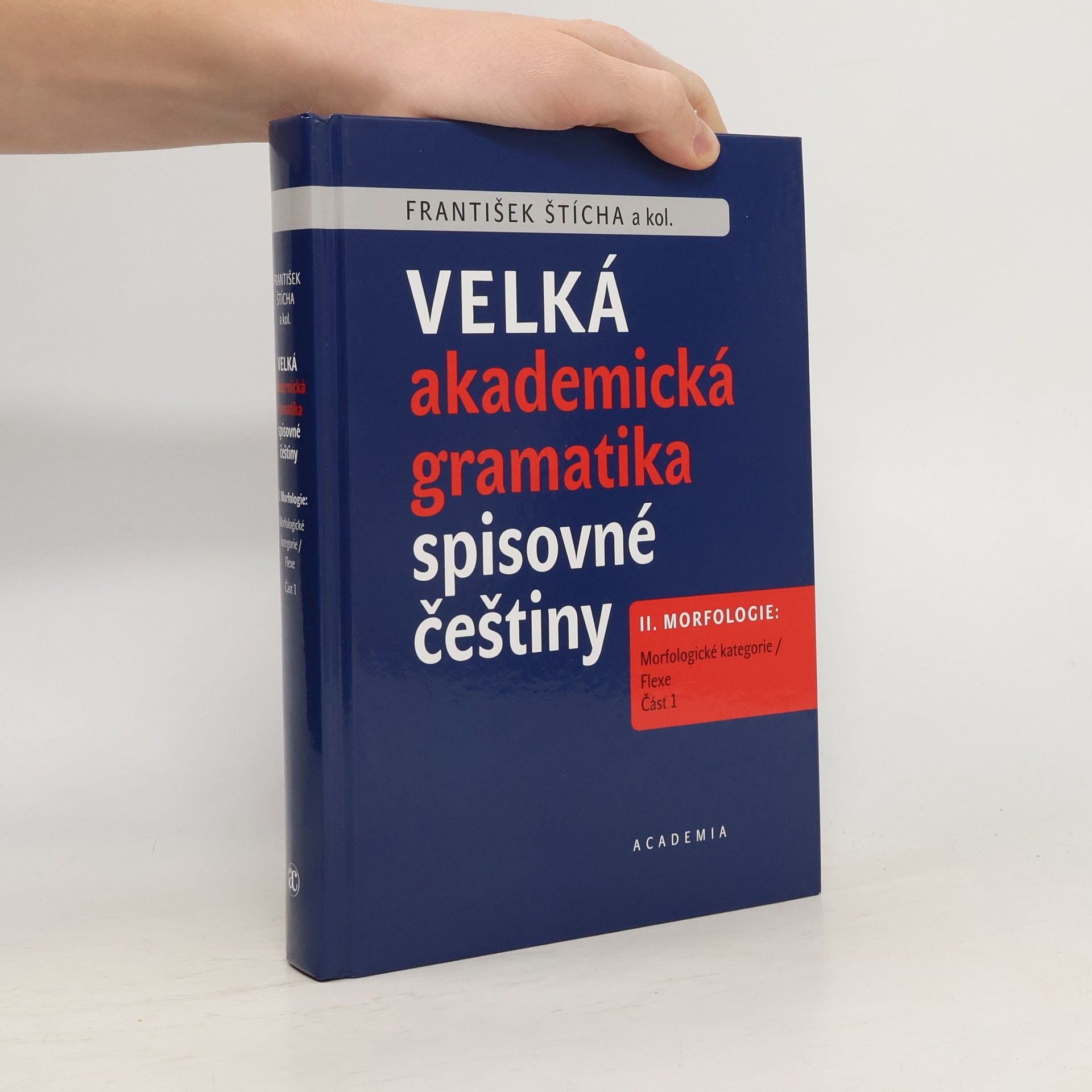František Štícha Velká akademická gramatika spisovné češtiny II. Morfologie. Část 1