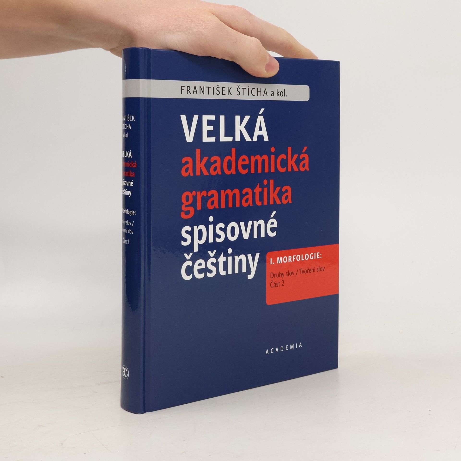 František Štícha Velká akademická gramatika spisovné češtiny I. Morfologie. Část 2