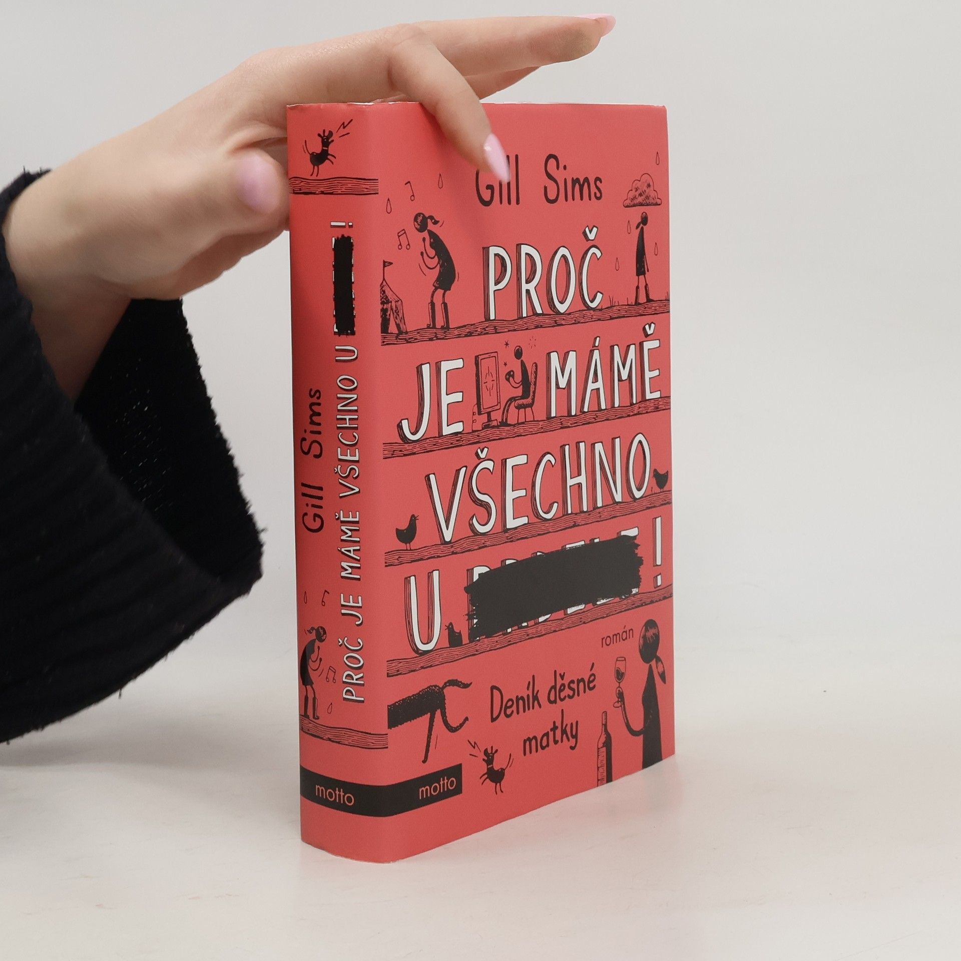 Gill Sims Proč je mámě všechno u prdele! Deník děsné matky