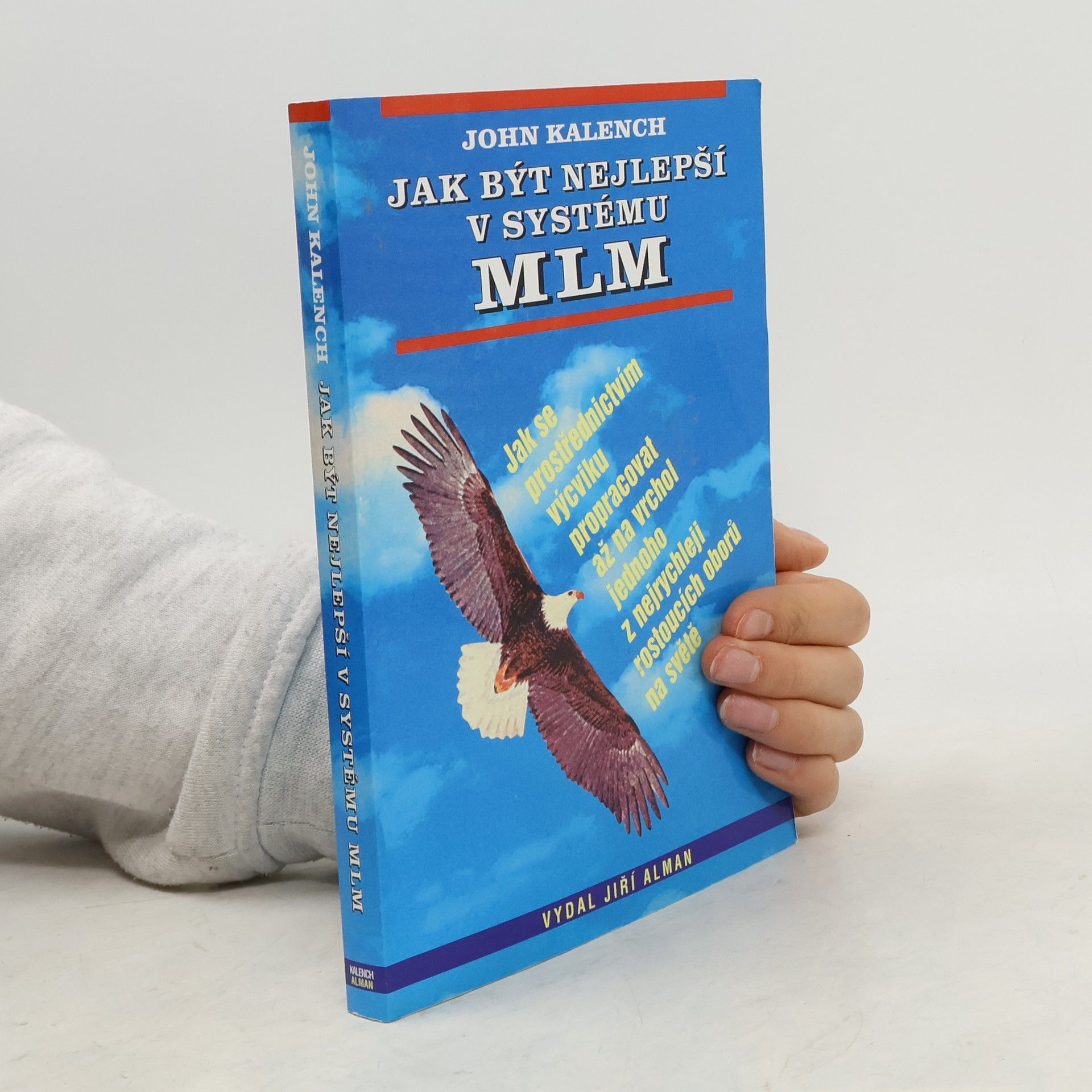 John Kalench Jak být nejlepší v systému MLM