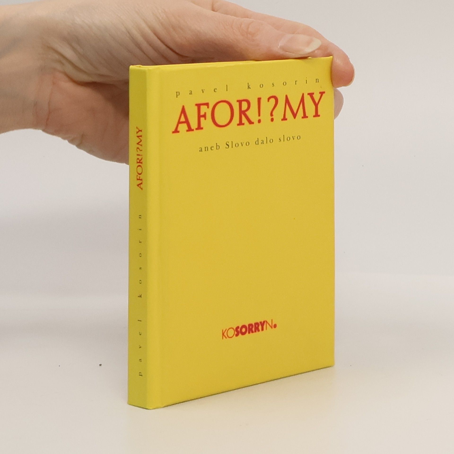 Pavel Kosorin Afor!?my, aneb, Slovo dalo slovo