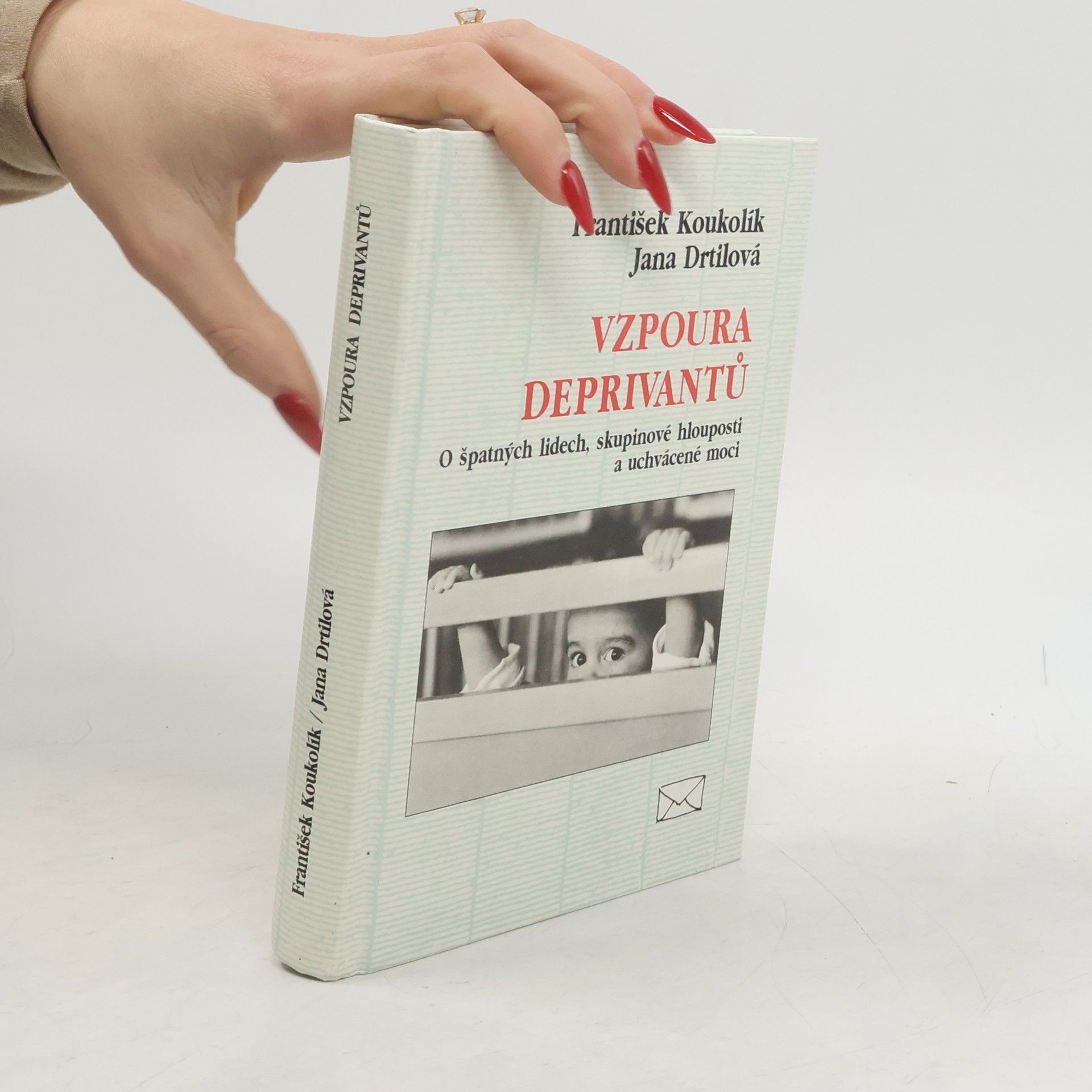 František Koukolík Vzpoura deprivantů. O špatných lidech, skupinové hlouposti a uchvácené moci