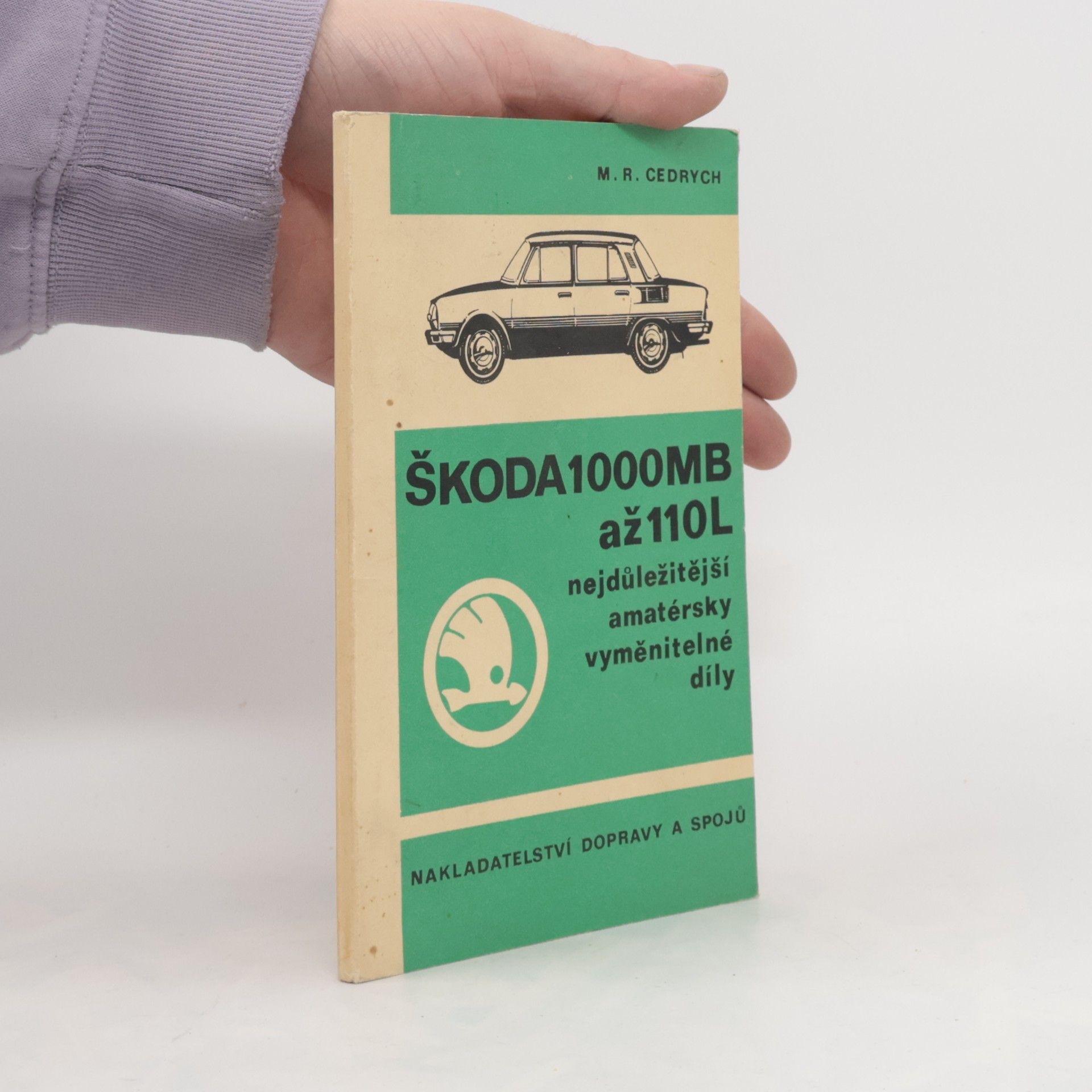 Mario René Cedrych Škoda 1000 MB až 110 L. Nejdůležitější amatérsky vyměnitelné díly