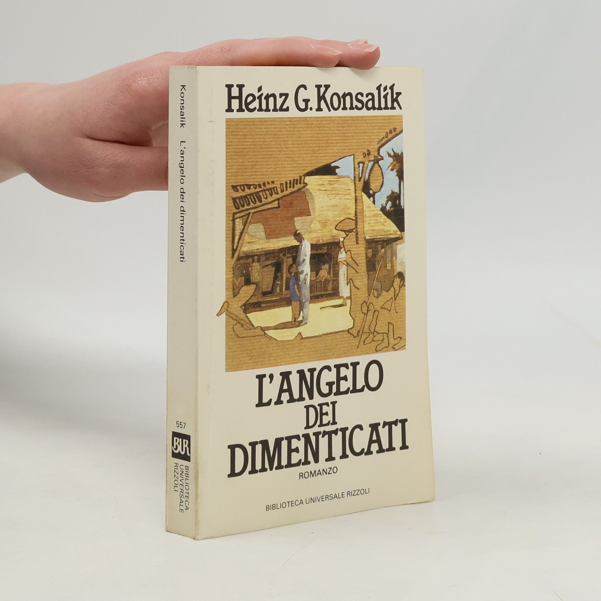 Heinz G. Konsalik Biblioteca Universale Rizzoli - 557: L'angelo dei dimenticati