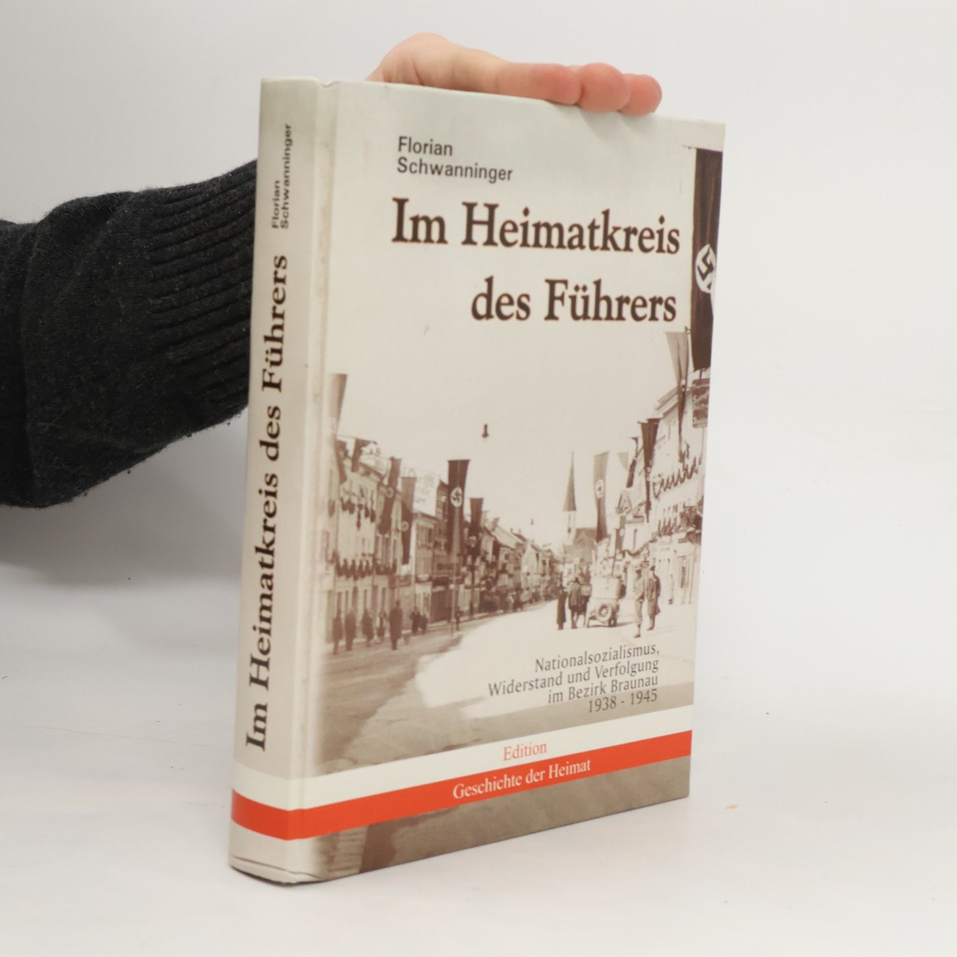 Florian Schwanninger Im Heimatkreis des Führers