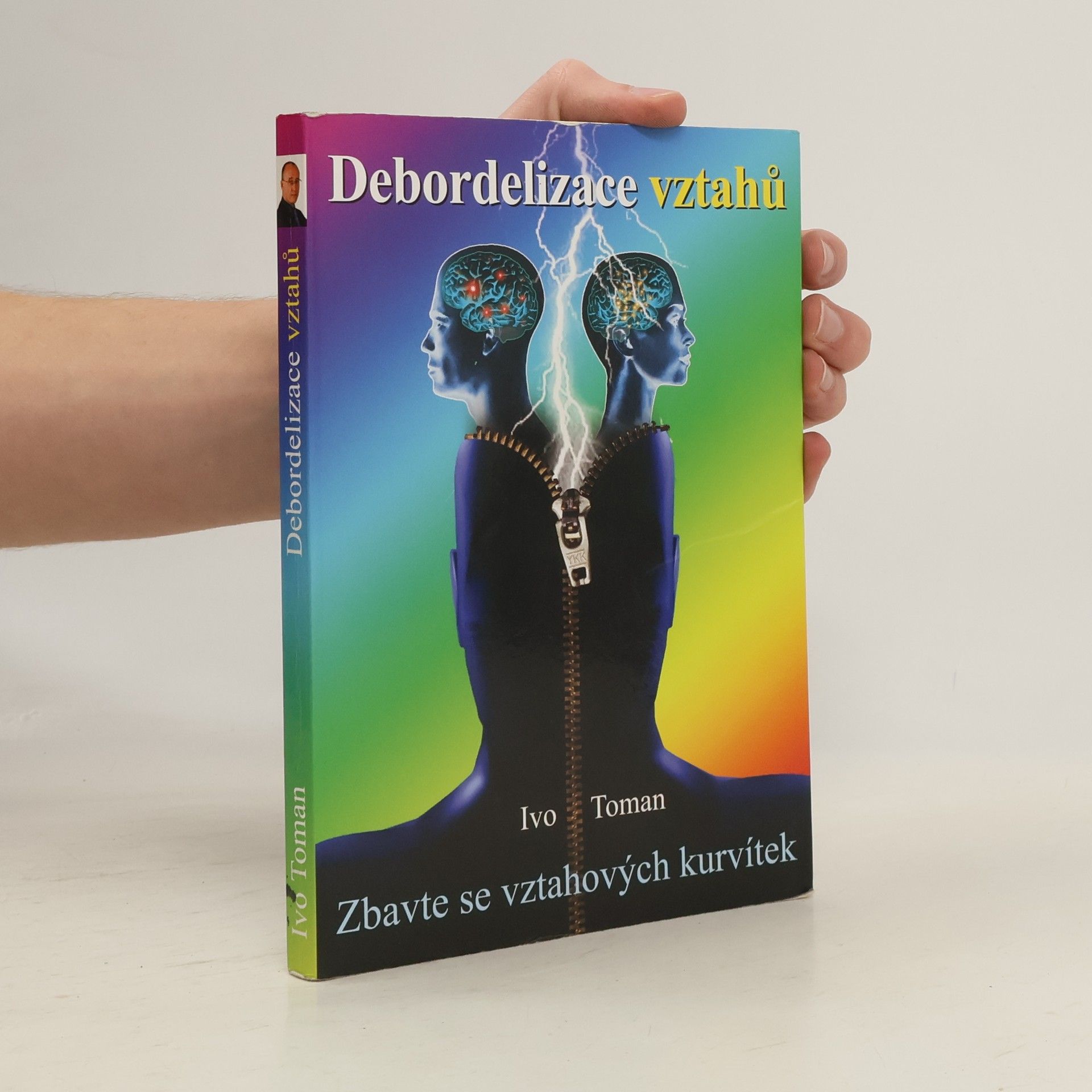Ivo Toman Debordelizace vztahů - Zbavte se vztahových kurvítek