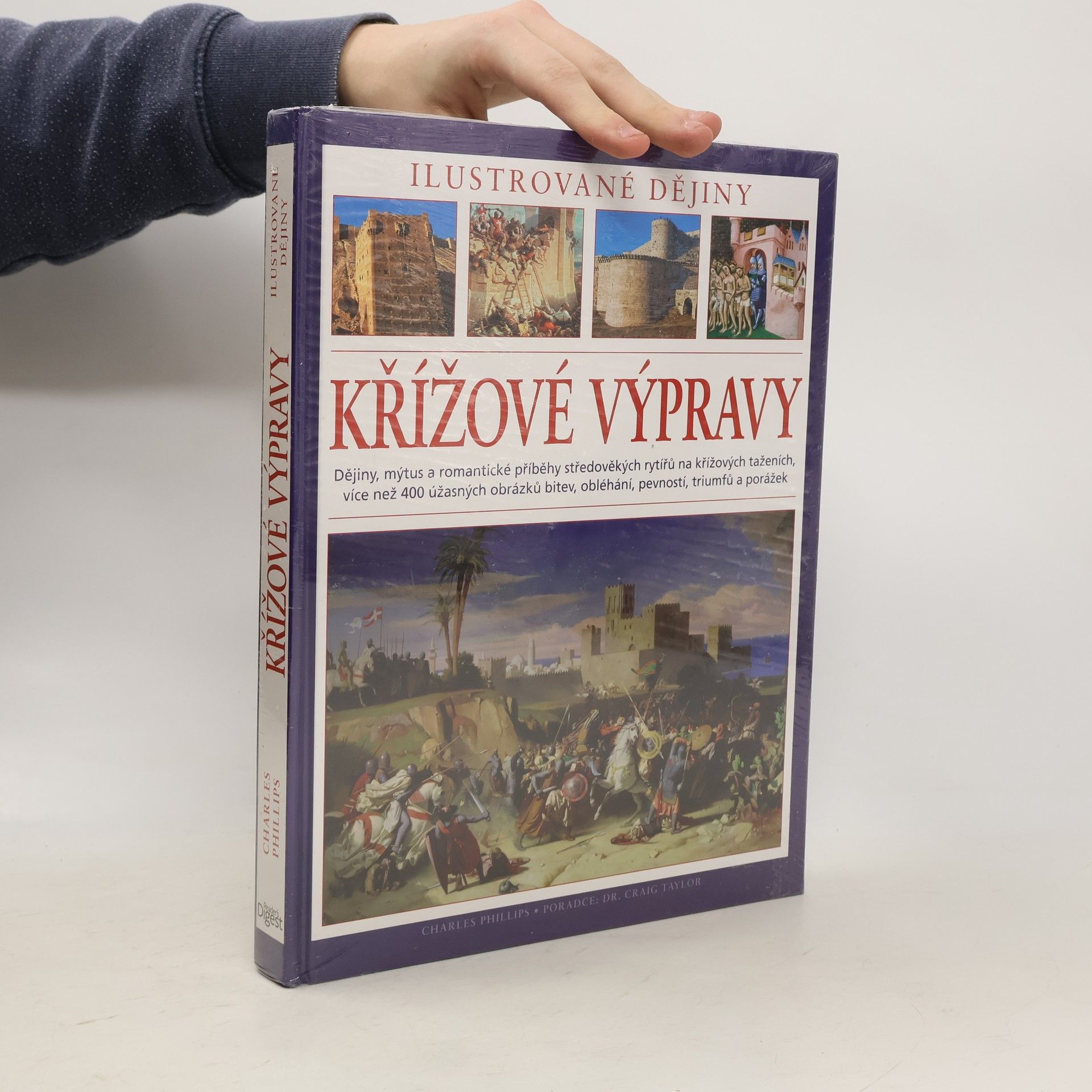 Charles Phillips Křížové výpravy. Ilustrované dějiny. Dějiny, mýtus a romantické příběhy středověkých rytířů na křížových taženích