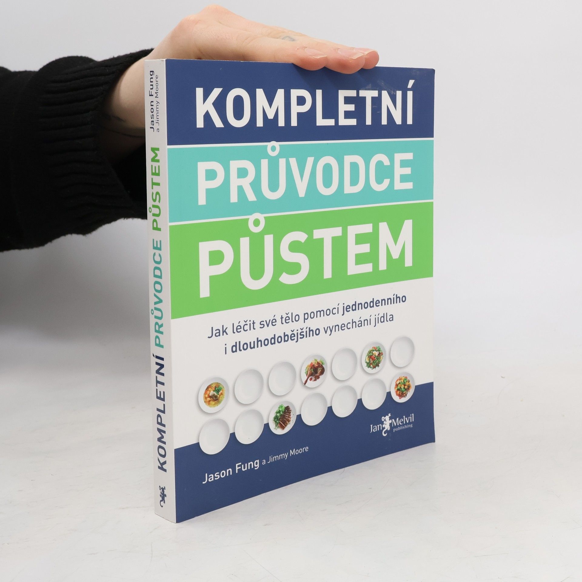 Jason Fung Kompletní průvodce půstem: Jak léčit své tělo pomocí jednodenního i dlouhodobějšího vynechání jídla