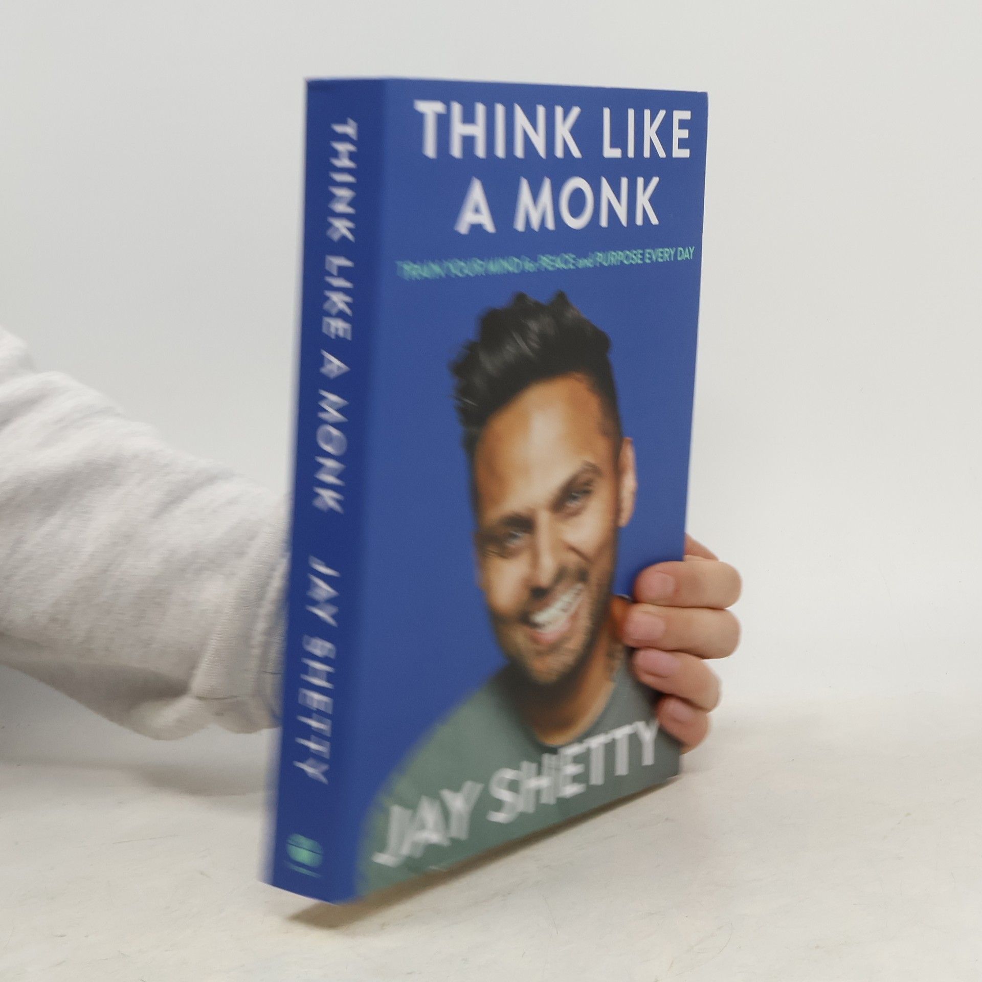 Jay Shetty Think like a monk : train your mind for peace and purpose every day