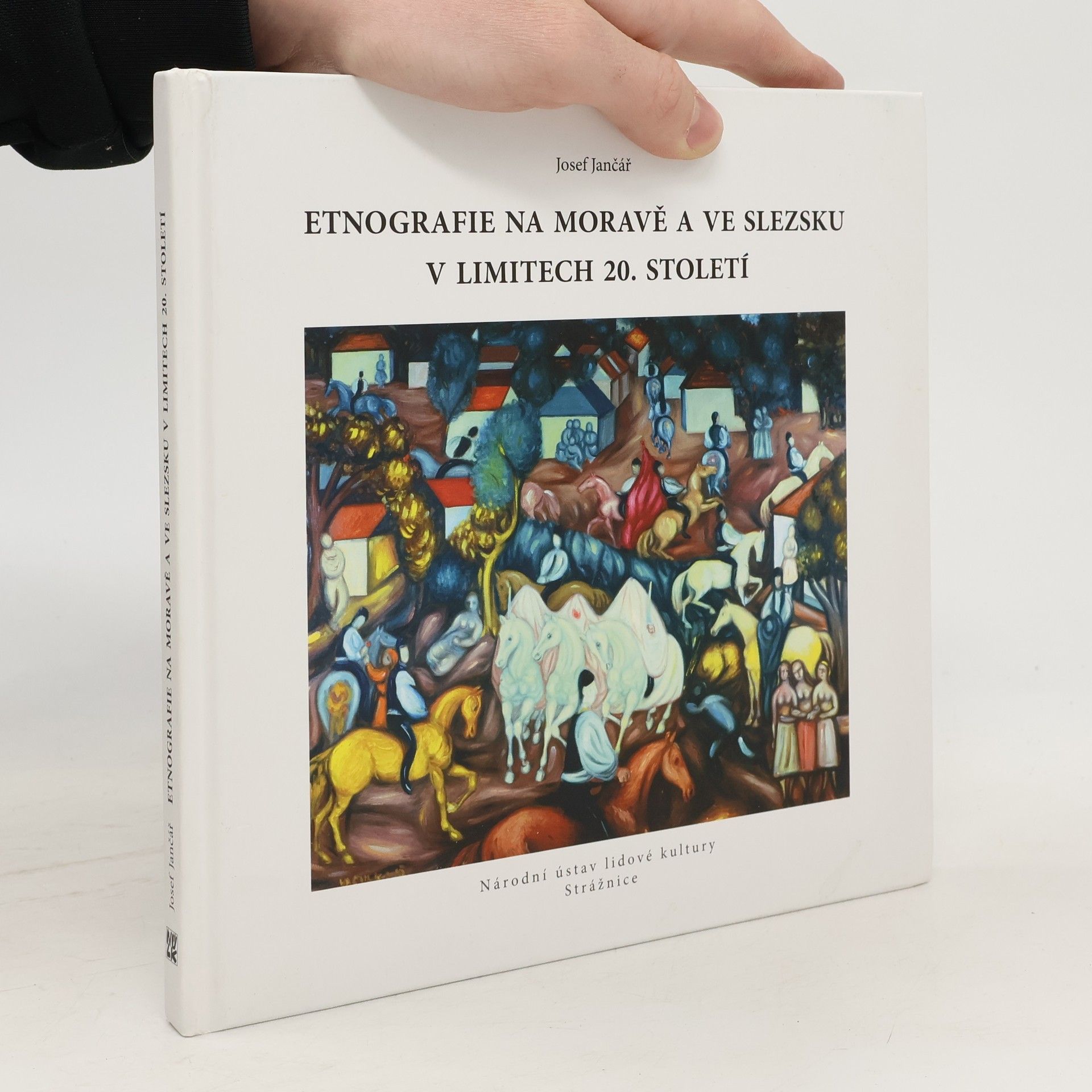 Josef Jančář Etnografie na Moravě a ve Slezsku v limitech 20. století