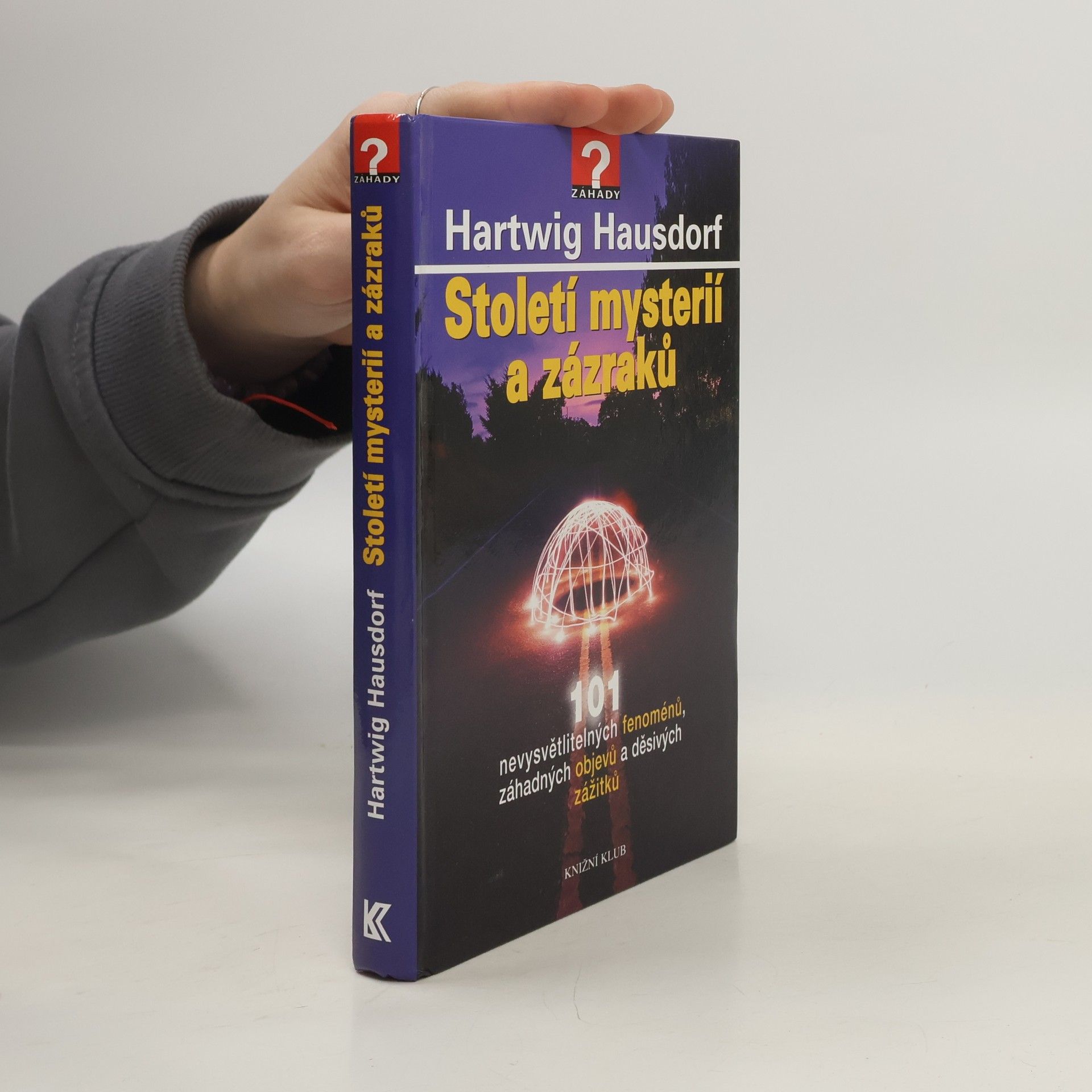 Hartwig Hausdorf Století mystérií a zázraků. 101 nevysvětlitelných fenoménů, záhadných objevů a děsivých zážitků