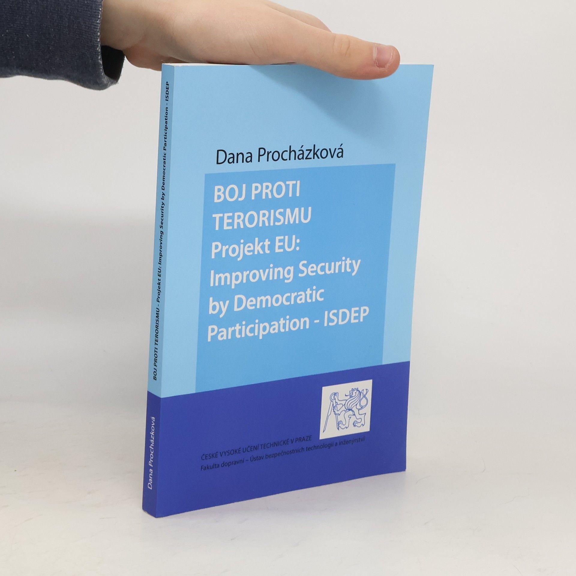 Dana Procházková Boj proti terorismu : projekt EU: Improving Security by Democratic Participation - ISDEP