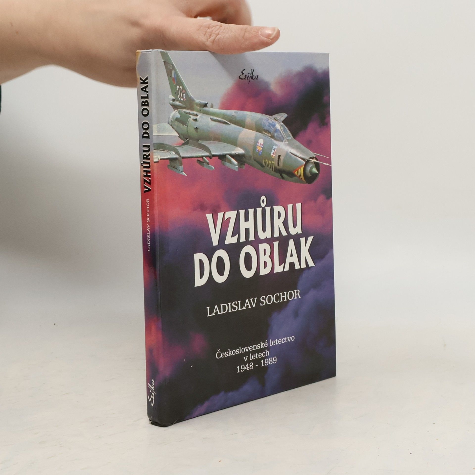 Ladislav Sochor Vzhůru do oblak. Československé letectvo v letech 1948-1989