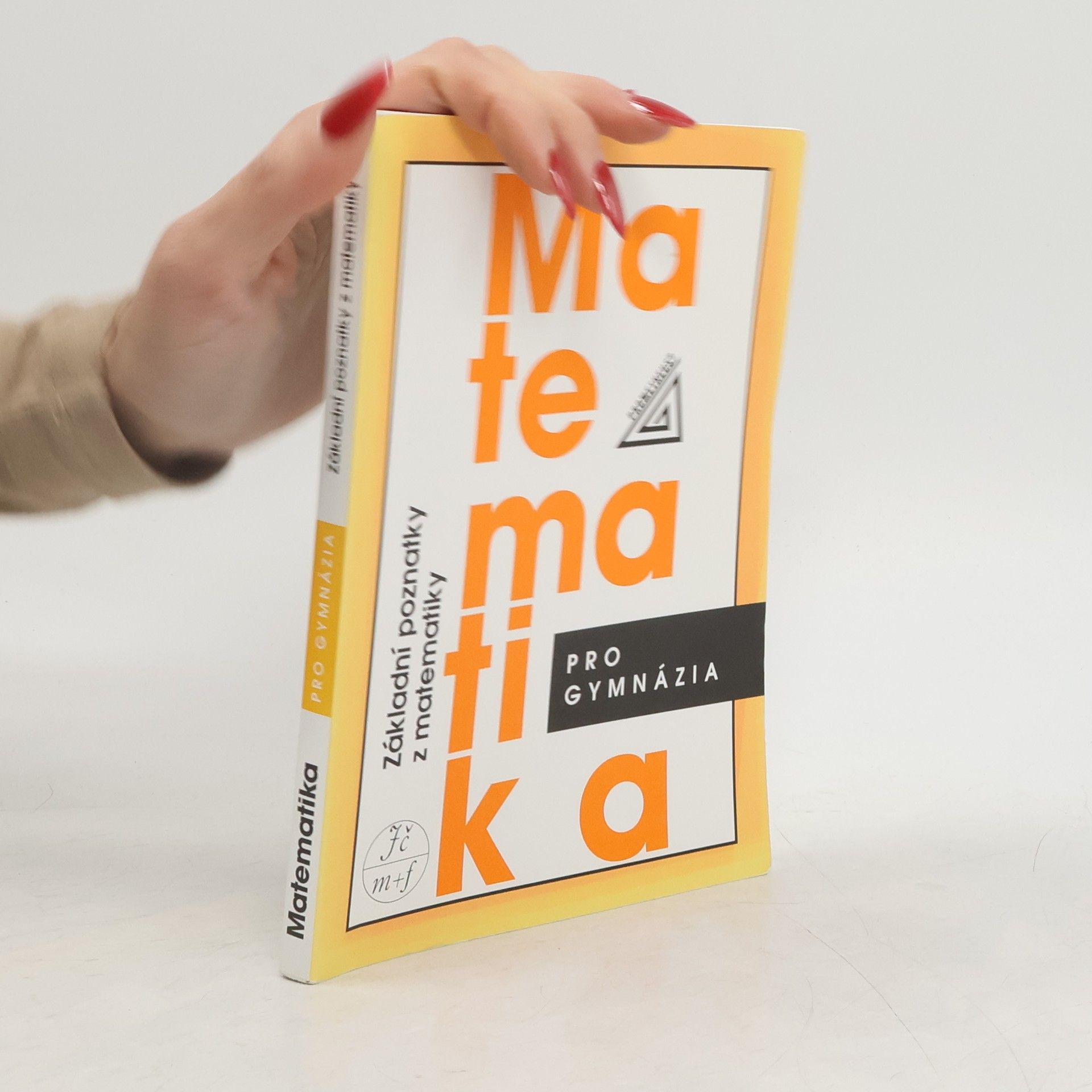 Emil Calda Matematika pro gymnázia. Základní poznatky z matematiky