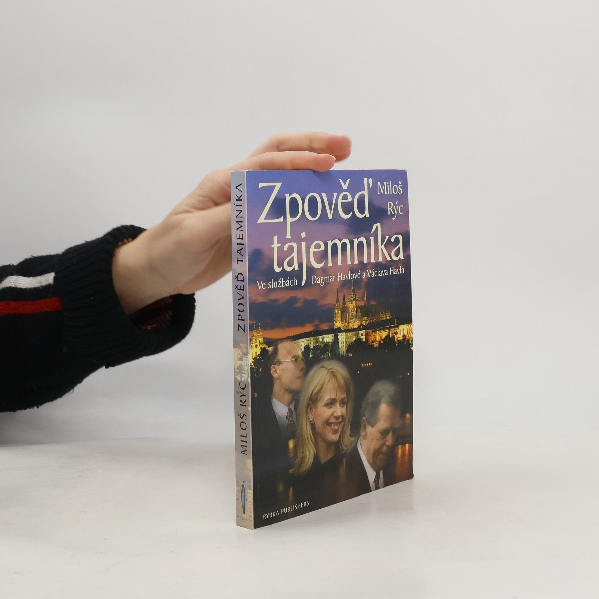 Miloš Rýc Zpověď tajemníka. Ve službách Dagmar Havlové a Václava Havla