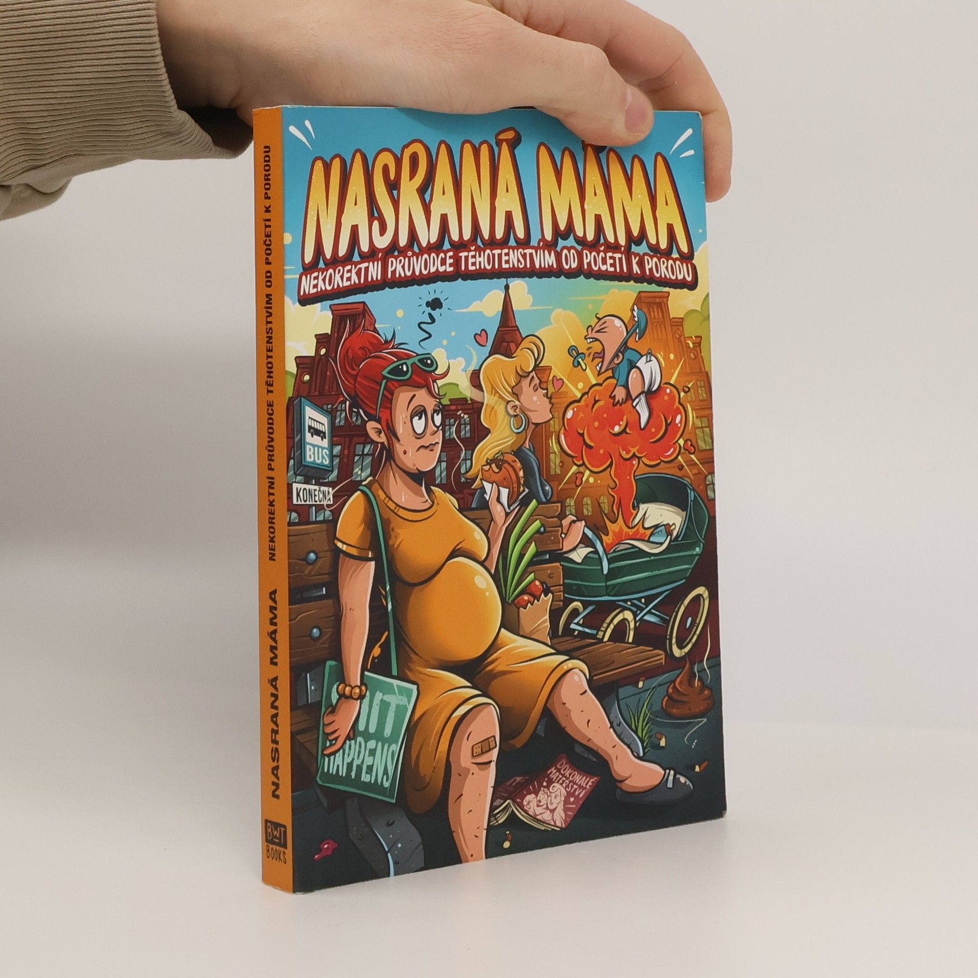 Tereza Maroušková Nasraná máma - Nekorektní průvodce těhotenstvím od početí k porodu