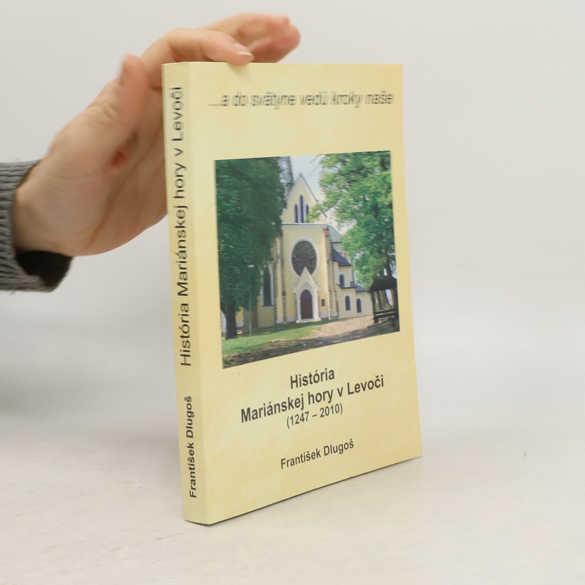 František Dlugoš História Mariánskej hory v Levoči (1247 - 2010)