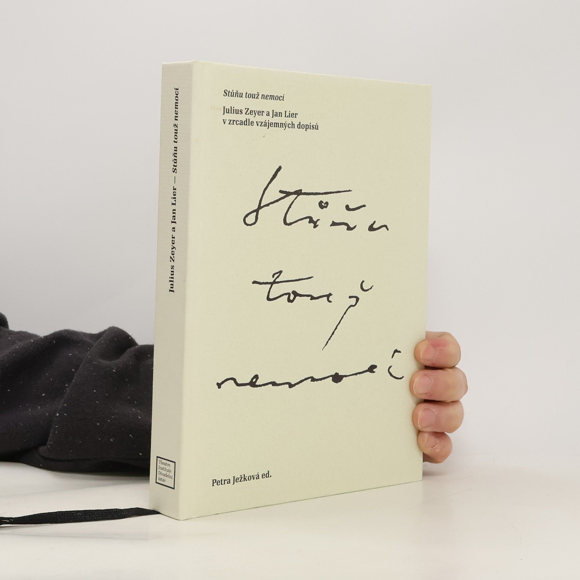 Petra Ježková Stůňu touž nemocí: Julius Zeyer a Jan Lier v zrcadle vzájemných dopisů