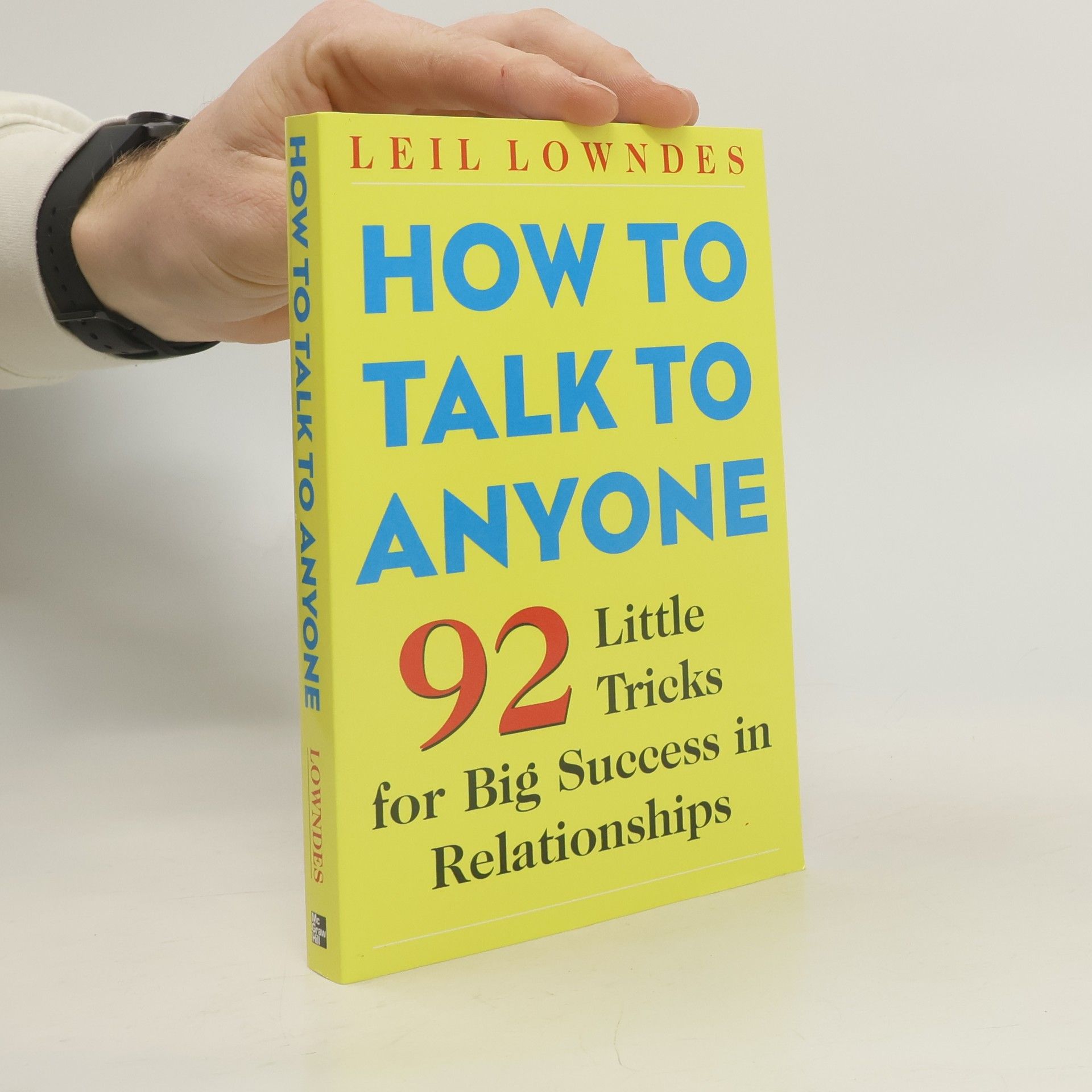 Leil Lowndes How to Talk to Anyone : 92 Little Tricks for Big Success in Relationships