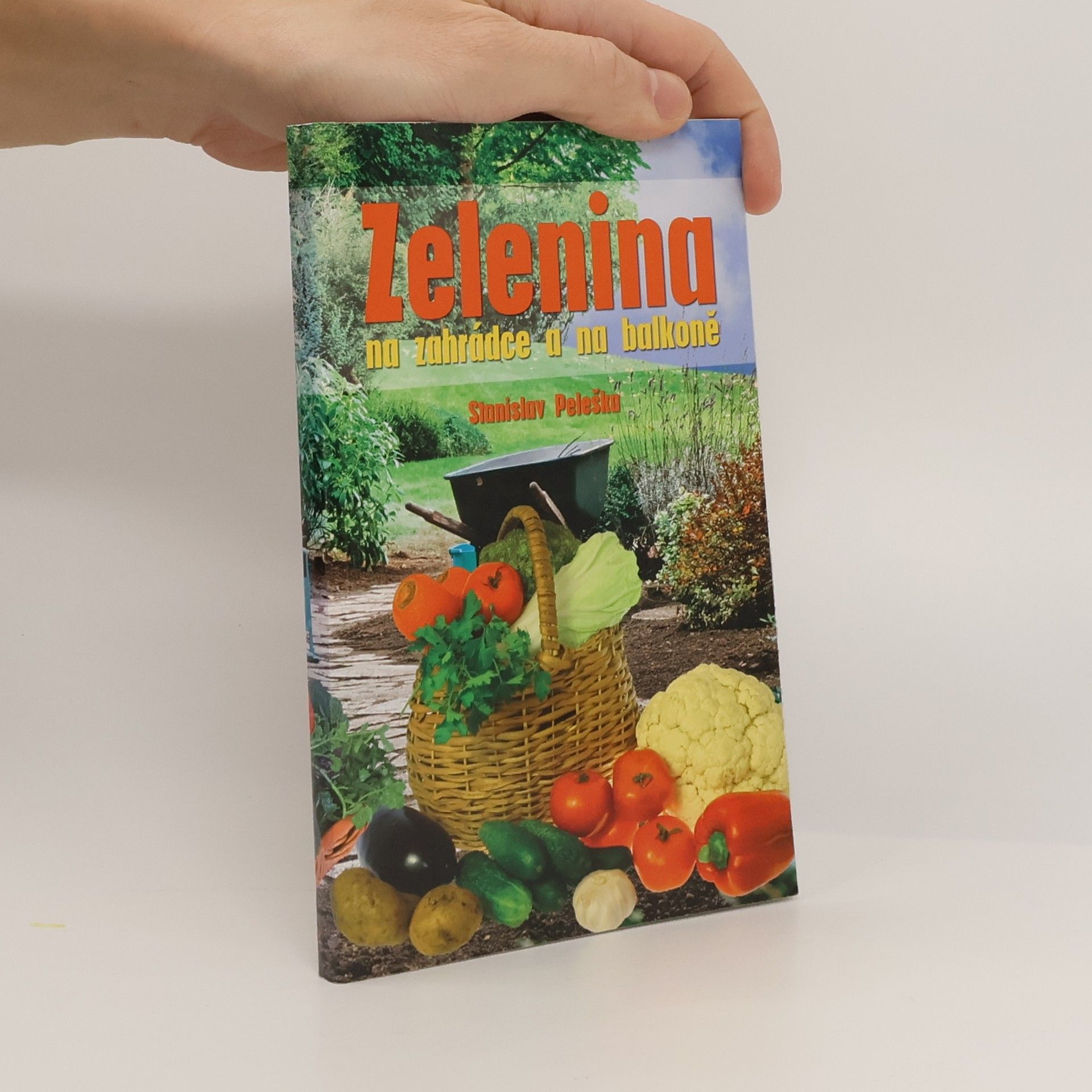 Stanislav Peleška Zelenina na zahrádce a na balkoně