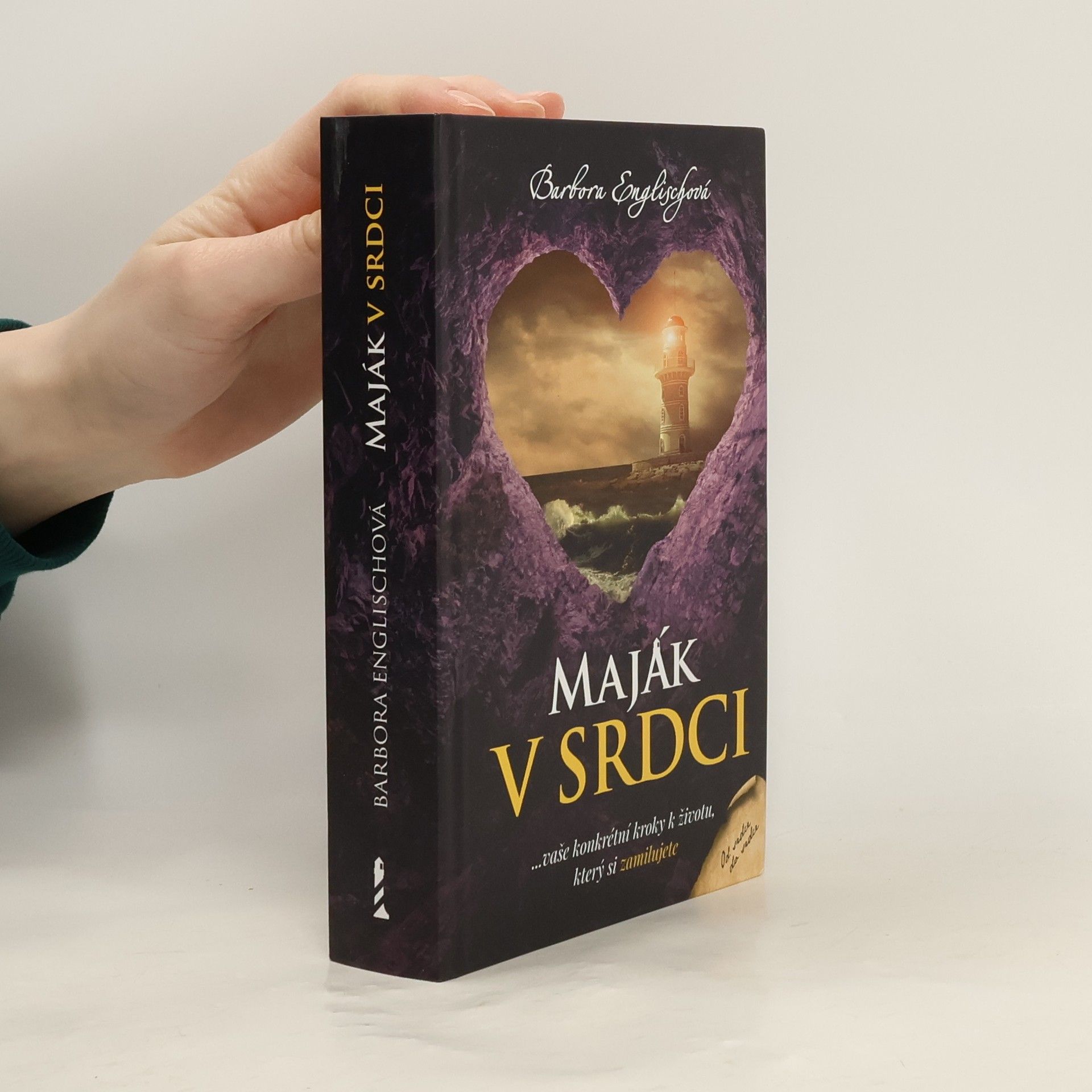 Maják v srdci : ...vaše konkrétní kroky k životu, který si zamilujete