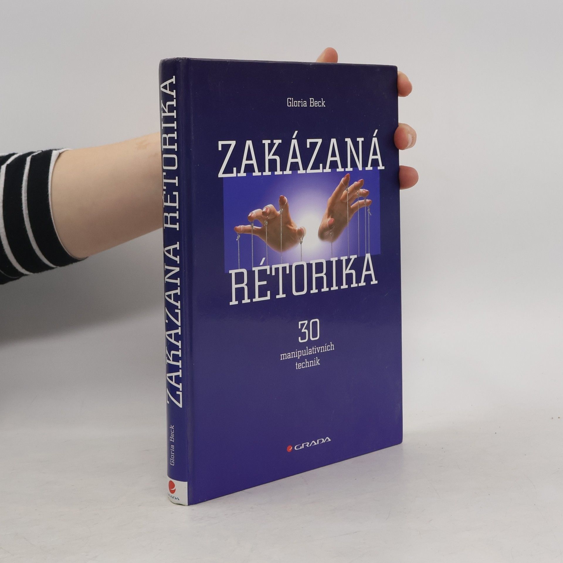 Gloria Beck Zakázaná rétorika : 30 manipulativních technik