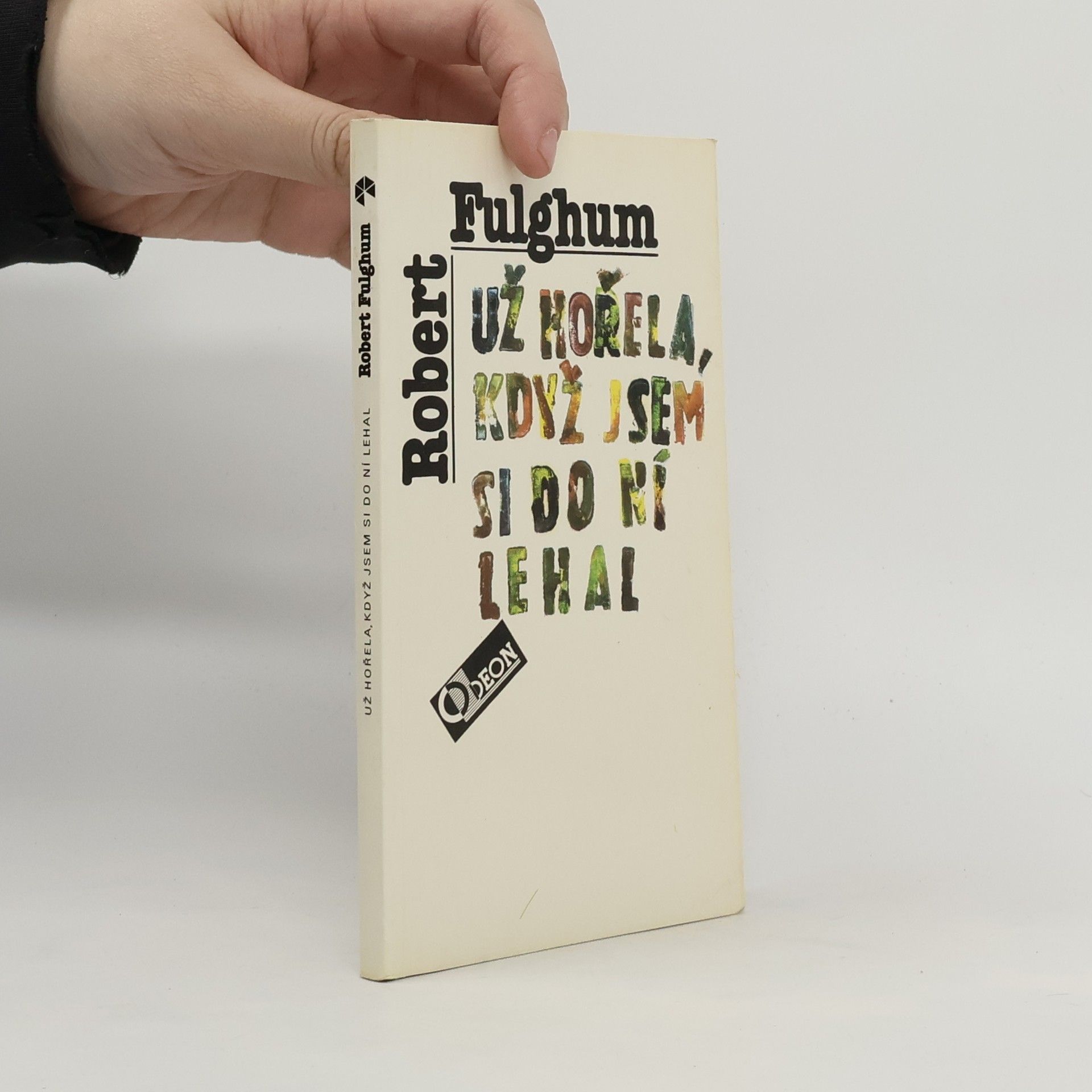 Robert Fulghum Už hořela, když jsem si do ní lehal