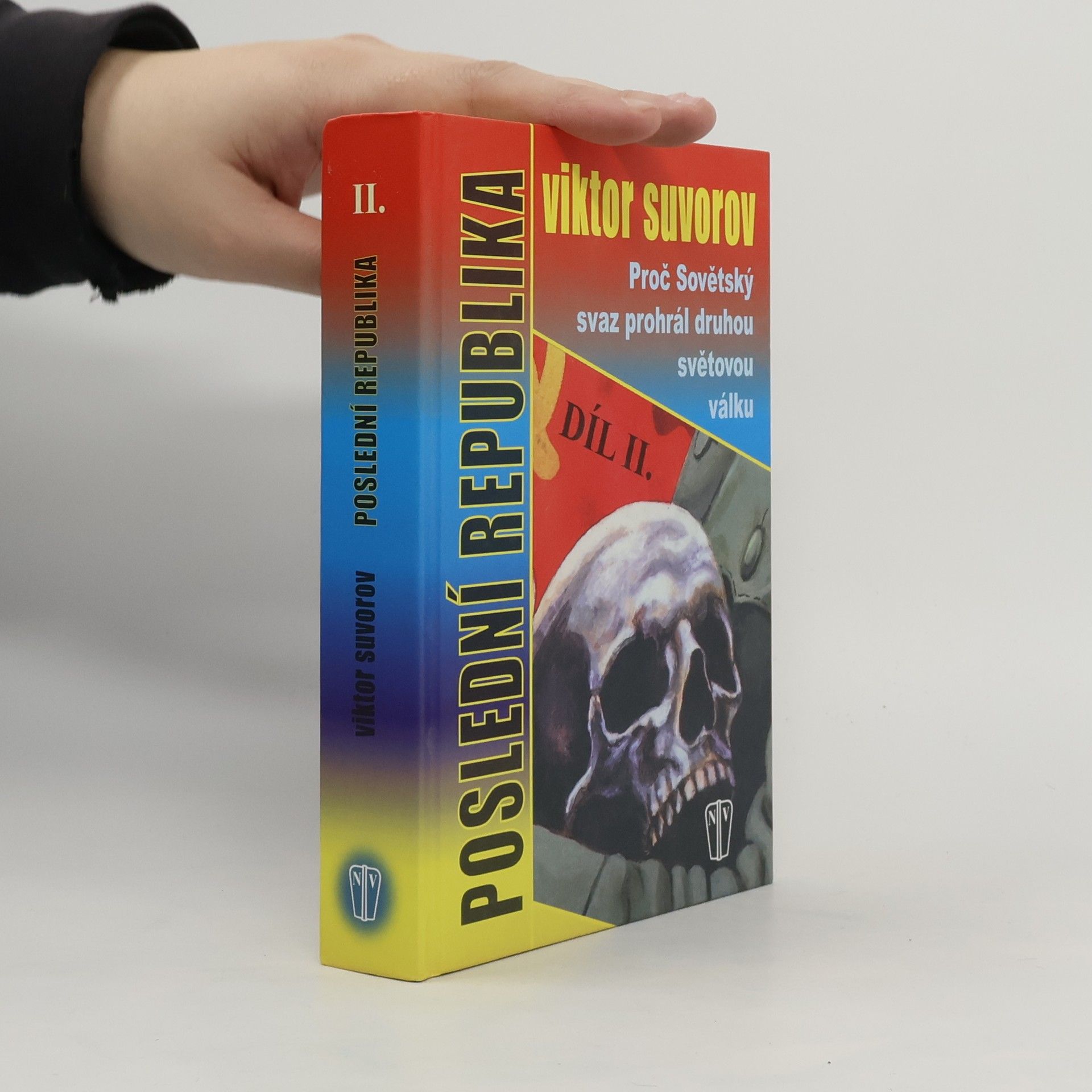Viktor Andrejevič Suvorov Proč Sovětský svaz prohrál světovou válku. Poslední republika II