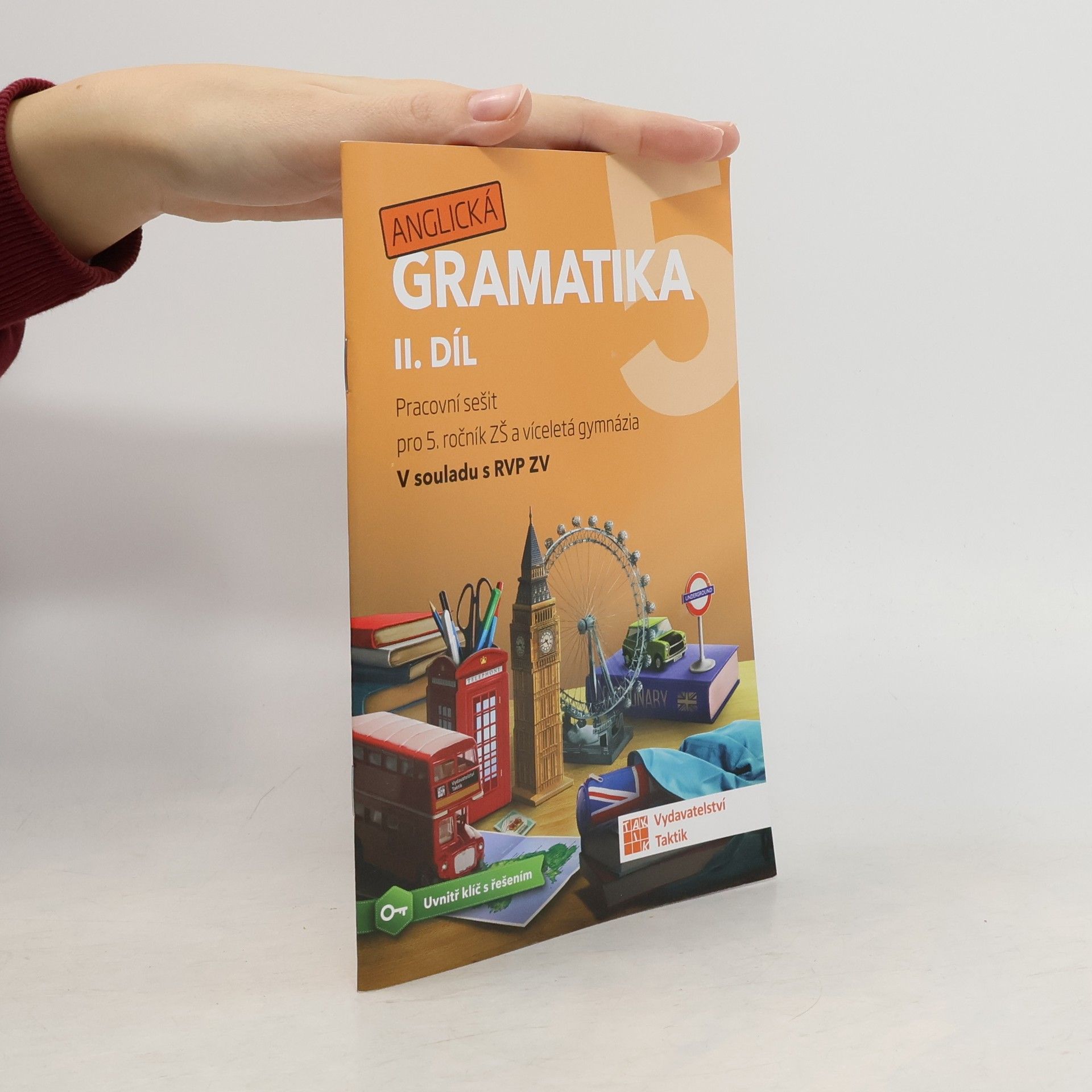 Dana Stružková Anglická gramatika 5. 2. díl. Pracovní sešit pro 5. ročník ZŠ a víceletá gymnázia. V souladu s RVP ZV