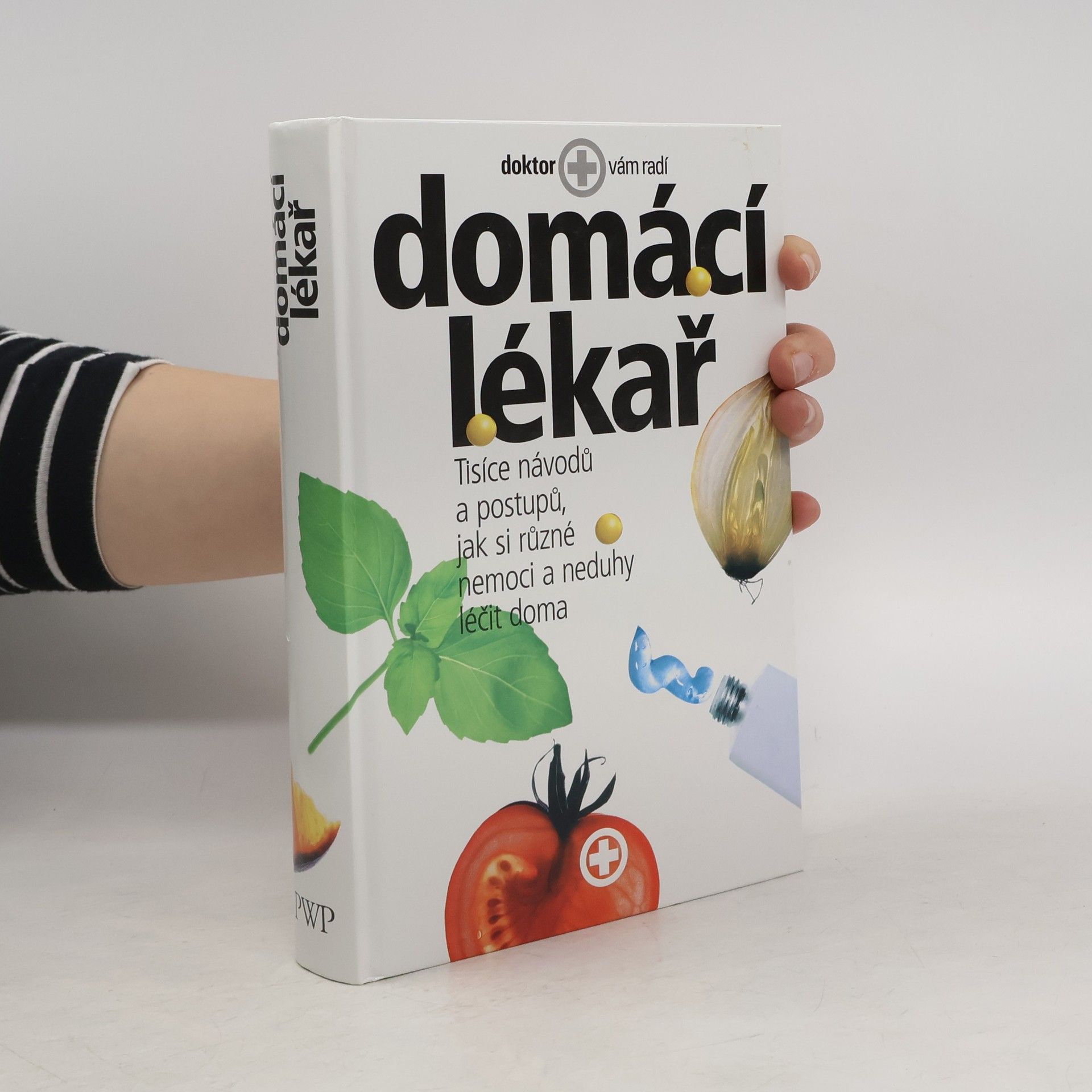 Autorenkollektiv Domácí lékař. Tisíce návodů a postupů, jak si různé nemoci a neduhy léčit doma