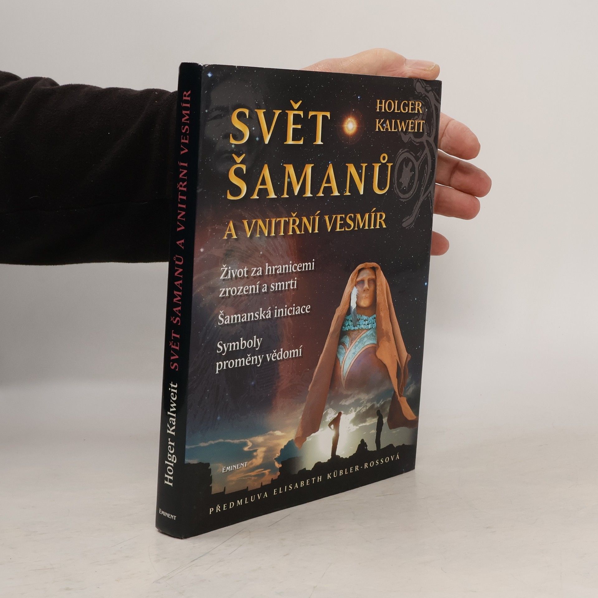 Holger Kalweit Svět šamanů a vnitřní vesmír