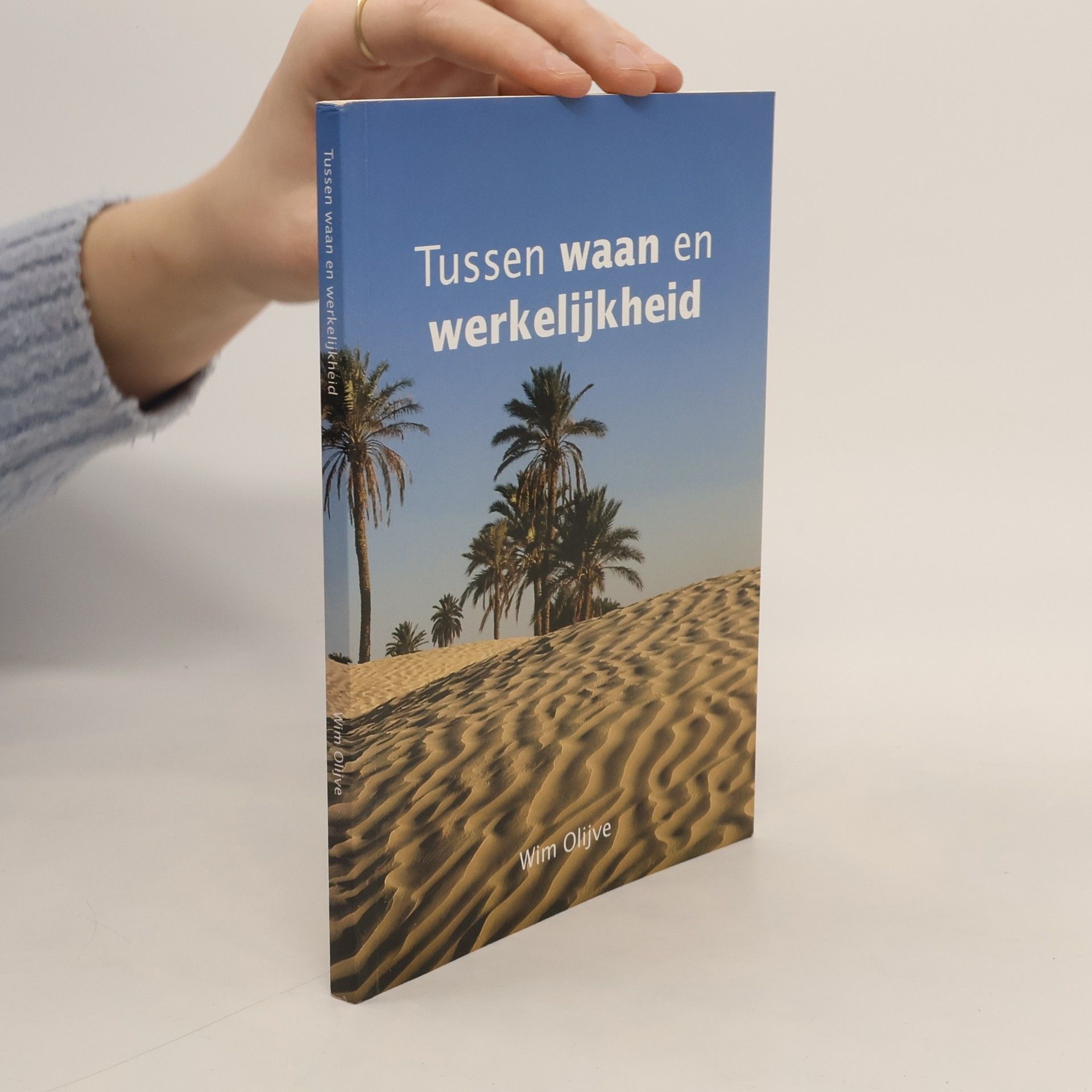 Wim Olijve Tussen waan en werkelijkheid