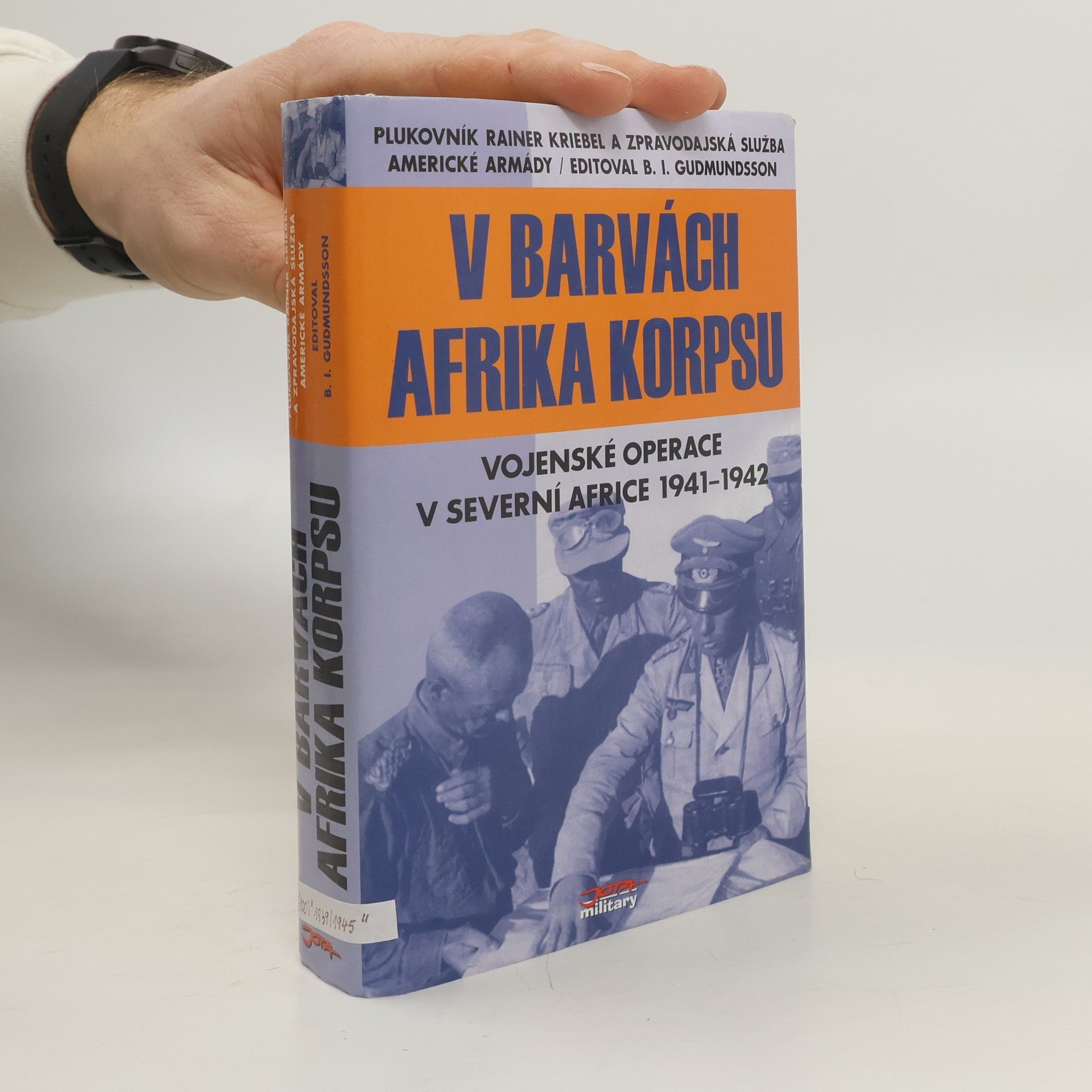 Bruce I. Gudmundsson V barvách Afrika Korpsu: Vojenské operace v severní Africe 1941-1942