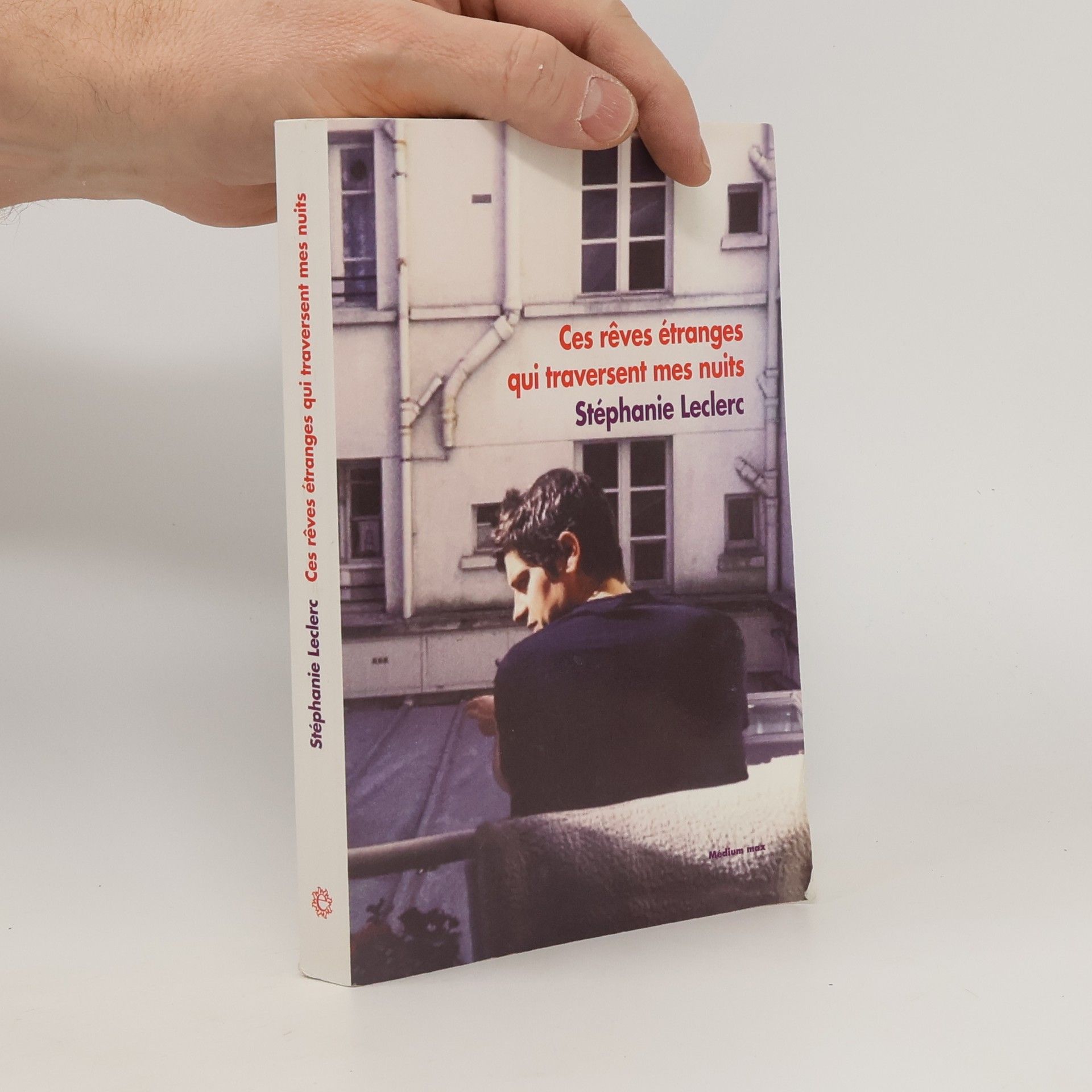 Stéphanie Leclerc Ces rêves étranges qui traversent mes nuits