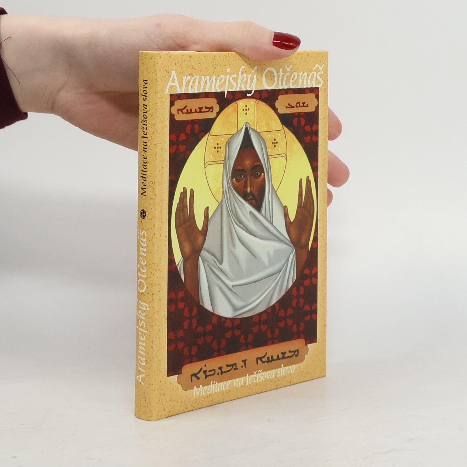 Neil Douglas-Klotz Aramejský Otčenáš. Meditace na Ježíšova slova