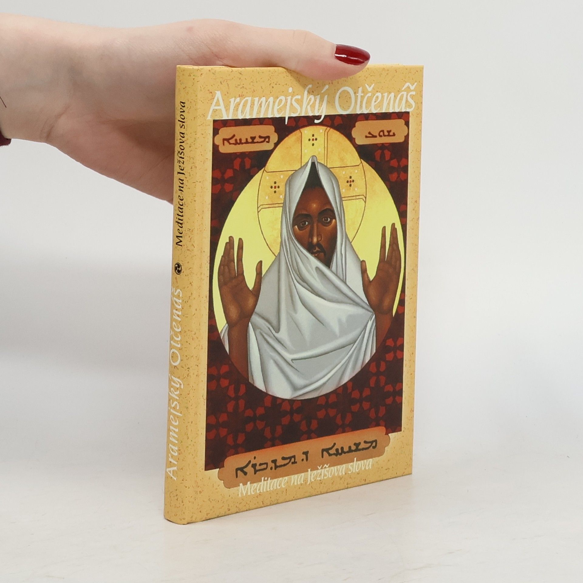 Neil Douglas-Klotz Aramejský Otčenáš. Meditace na Ježíšova slova