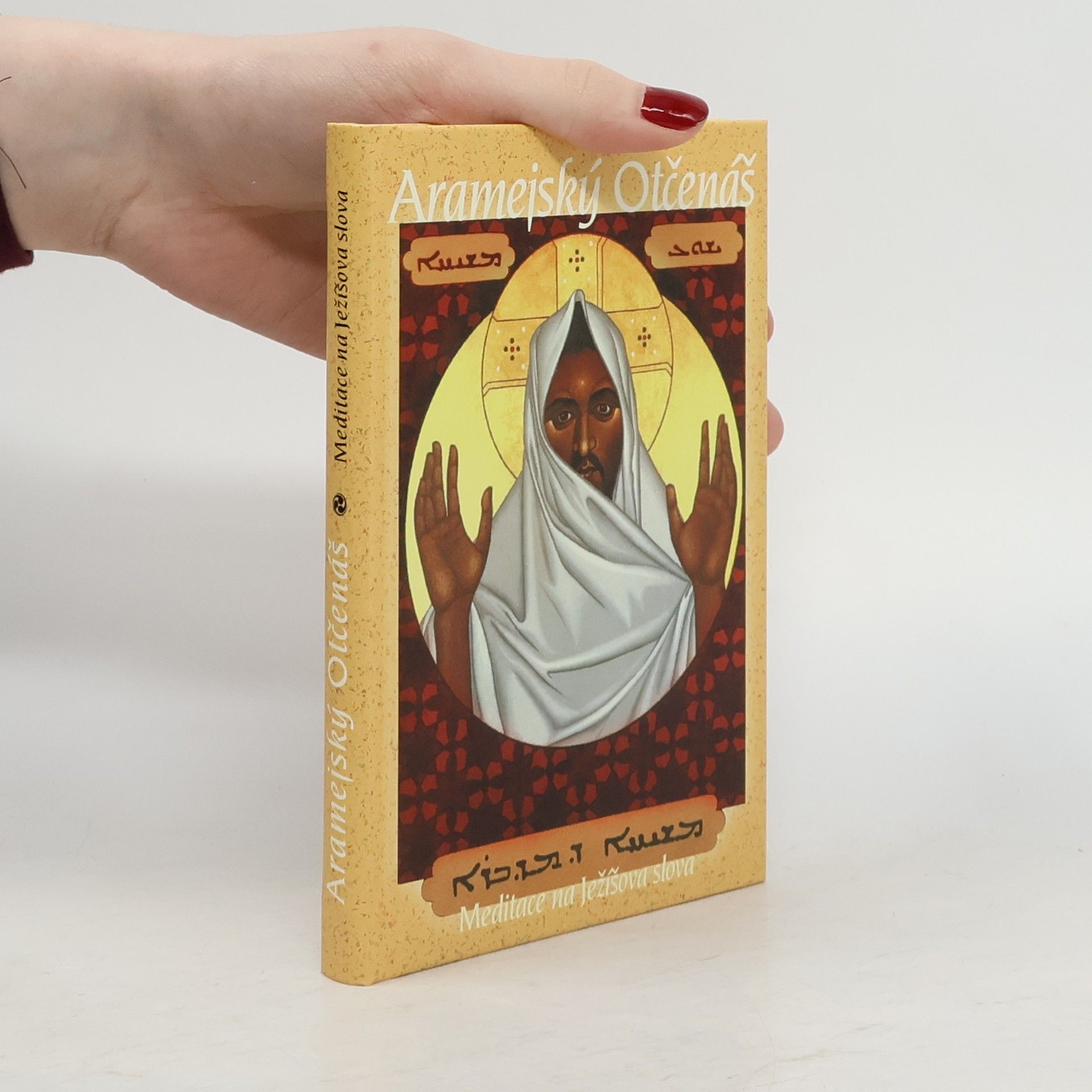 Neil Douglas-Klotz Aramejský Otčenáš. Meditace na Ježíšova slova